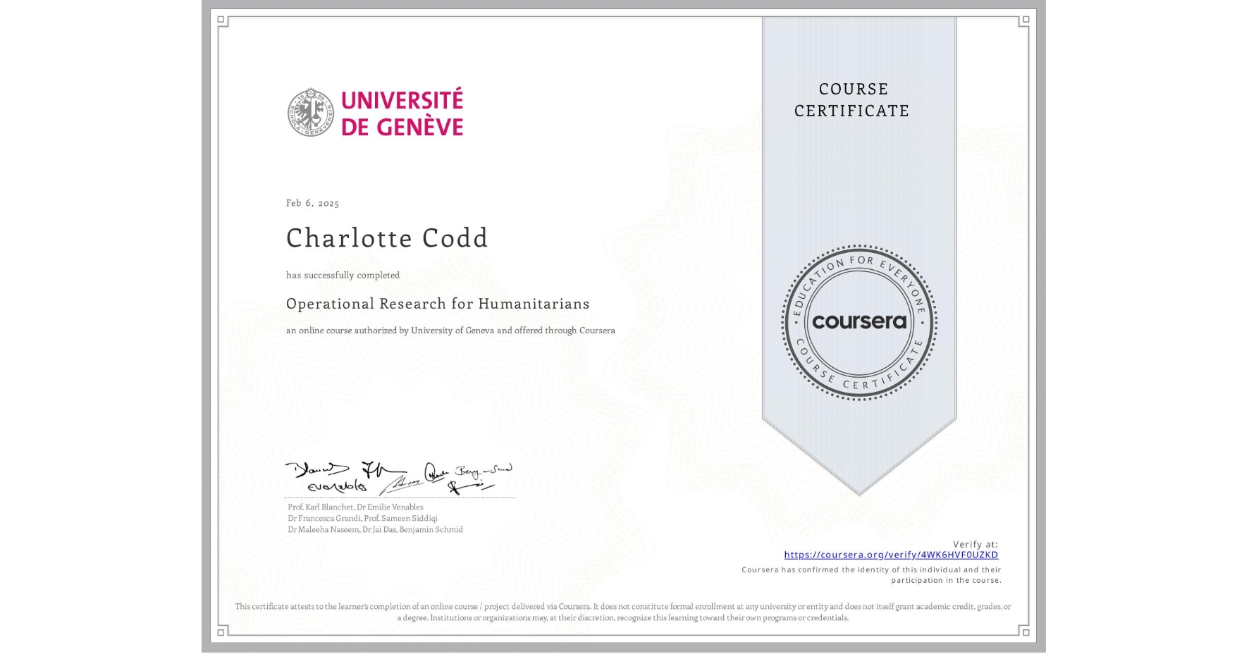 View certificate for Charlotte Codd, Operational Research for Humanitarians, an online non-credit course authorized by University of Geneva and offered through Coursera