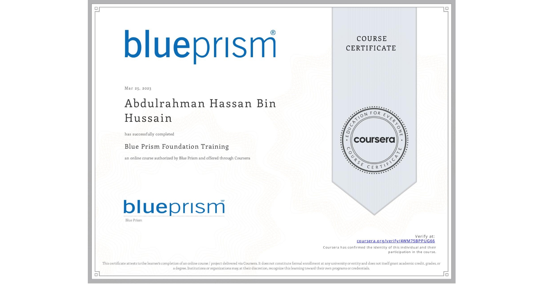 View certificate for Abdulrahman Hassan Bin Hussain, Blue Prism Foundation Training, an online non-credit course authorized by Blue Prism and offered through Coursera