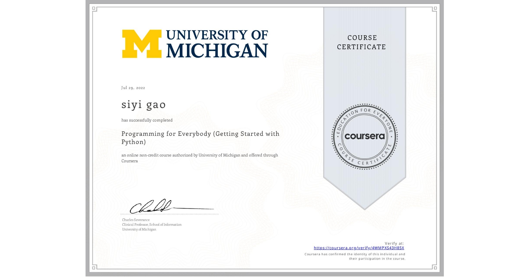 View certificate for siyi gao, Programming for Everybody (Getting Started with Python), an online non-credit course authorized by University of Michigan and offered through Coursera