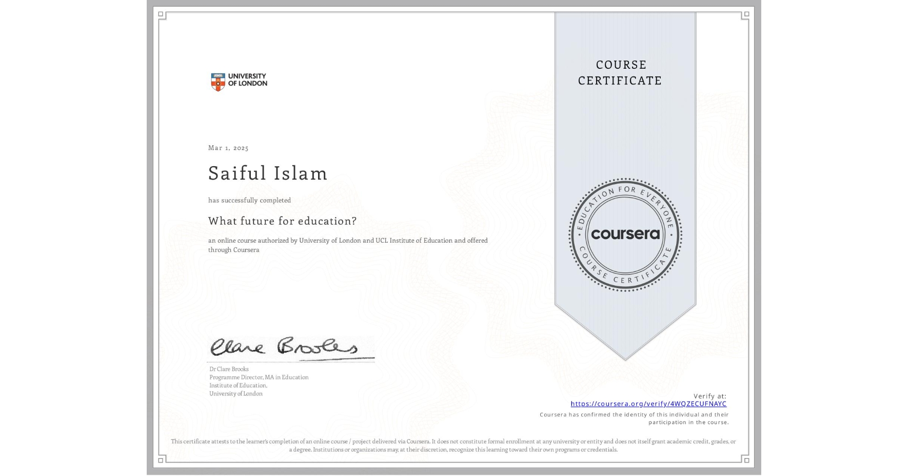 View certificate for Saiful Islam, What future for education?, an online non-credit course authorized by University of London & UCL Institute of Education and offered through Coursera
