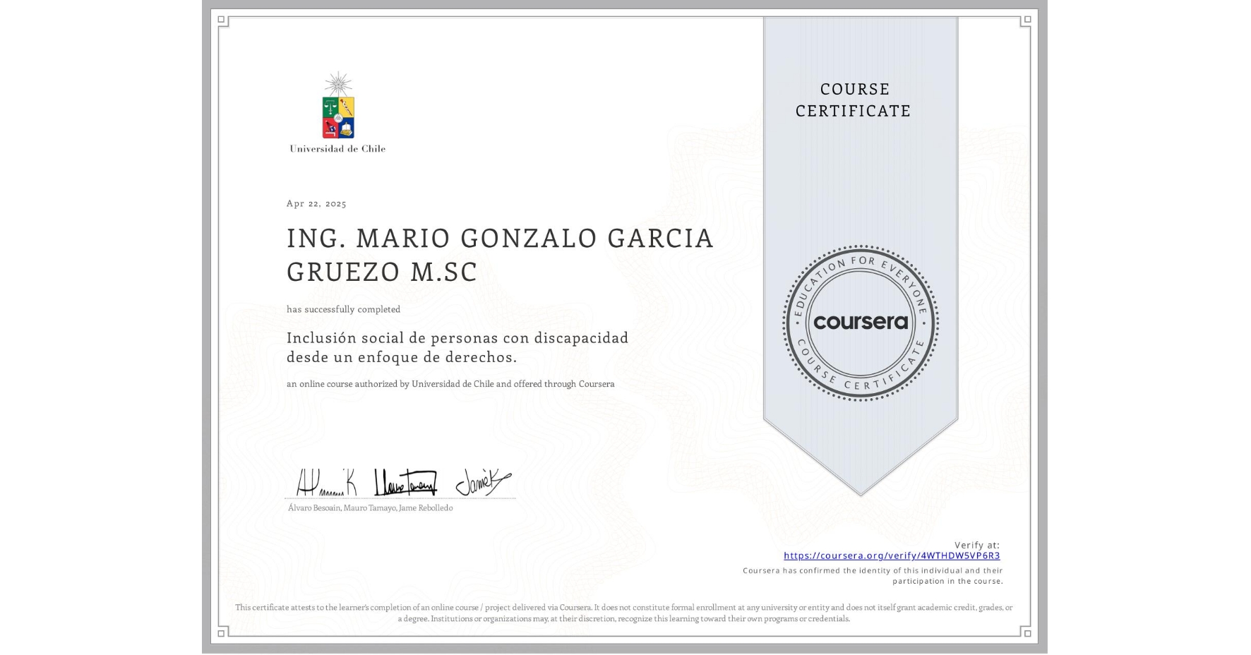 View certificate for ING. MARIO GONZALO GARCIA GRUEZO M.SC, Inclusión social de personas con discapacidad desde un enfoque de derechos., an online non-credit course authorized by Universidad de Chile and offered through Coursera