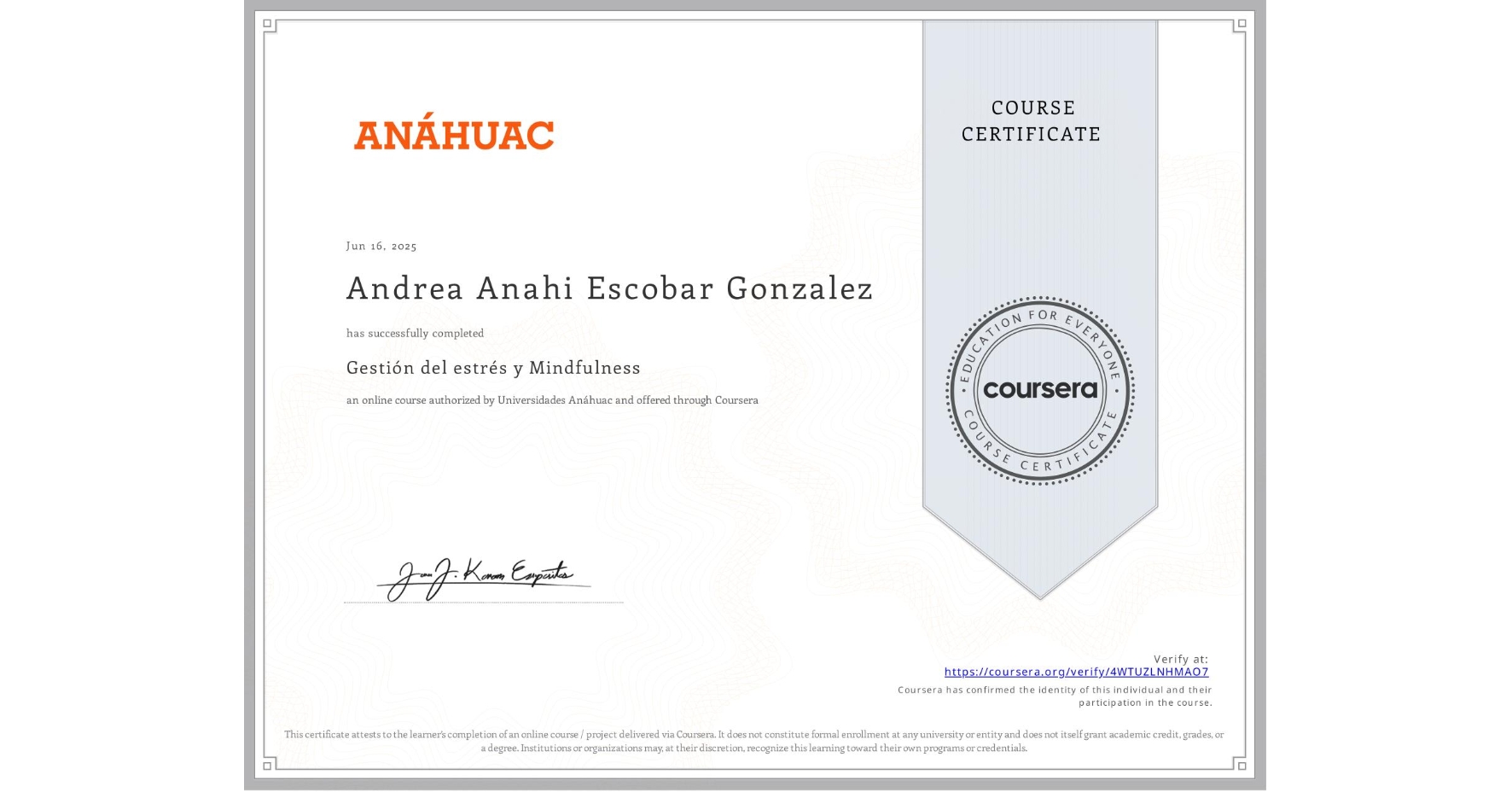 View certificate for Andrea Anahi Escobar Gonzalez, Gestión del estrés y Mindfulness, an online non-credit course authorized by Universidades Anáhuac and offered through Coursera