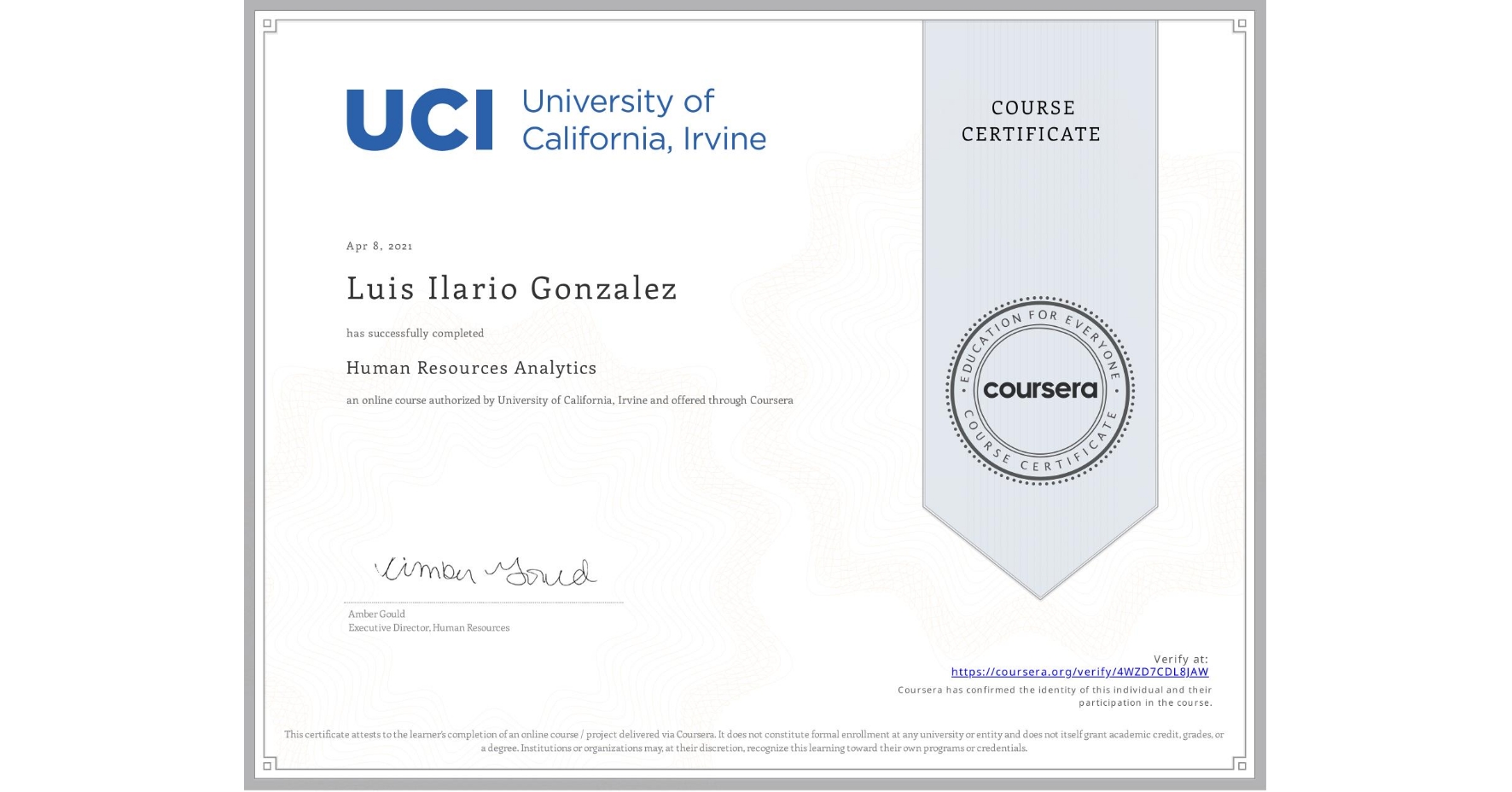 View certificate for Luis Ilario Gonzalez, Human Resources Analytics, an online non-credit course authorized by University of California, Irvine and offered through Coursera