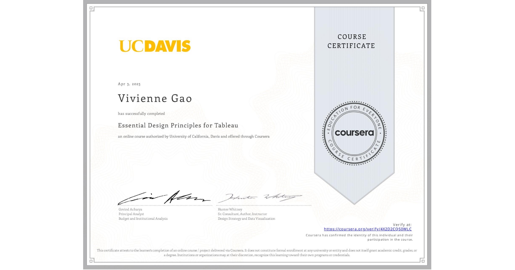 View certificate for Vivienne Gao, Essential Design Principles for Tableau, an online non-credit course authorized by University of California, Davis and offered through Coursera
