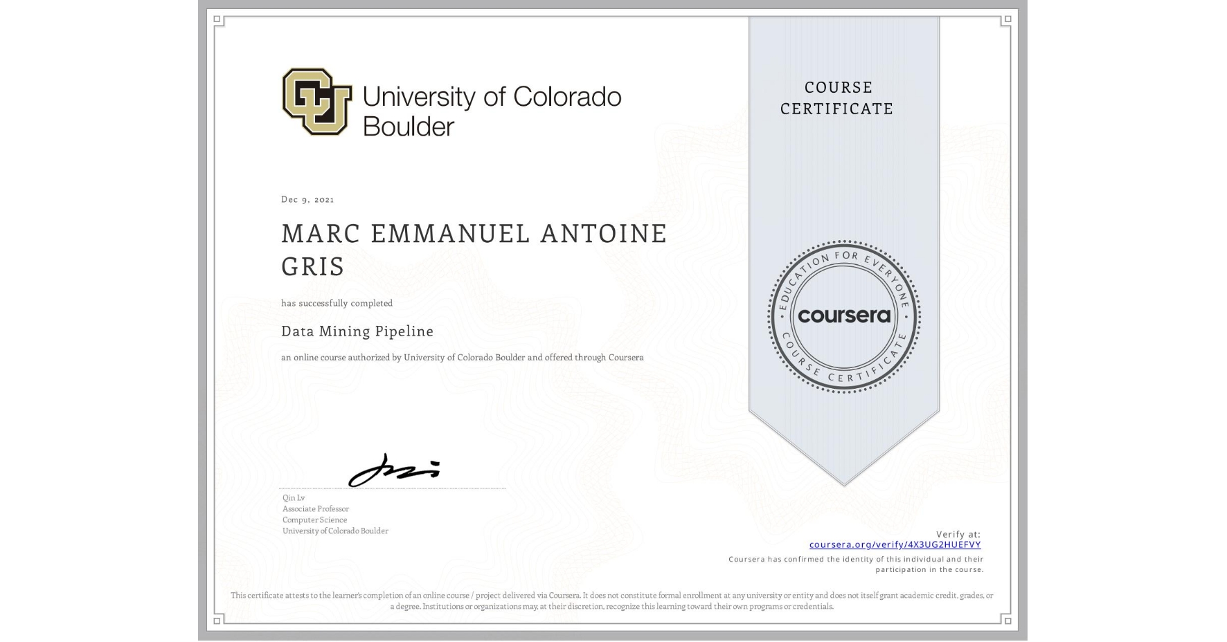 View certificate for MARC EMMANUEL ANTOINE  GRIS, Data Mining Pipeline, an online non-credit course authorized by University of Colorado Boulder and offered through Coursera