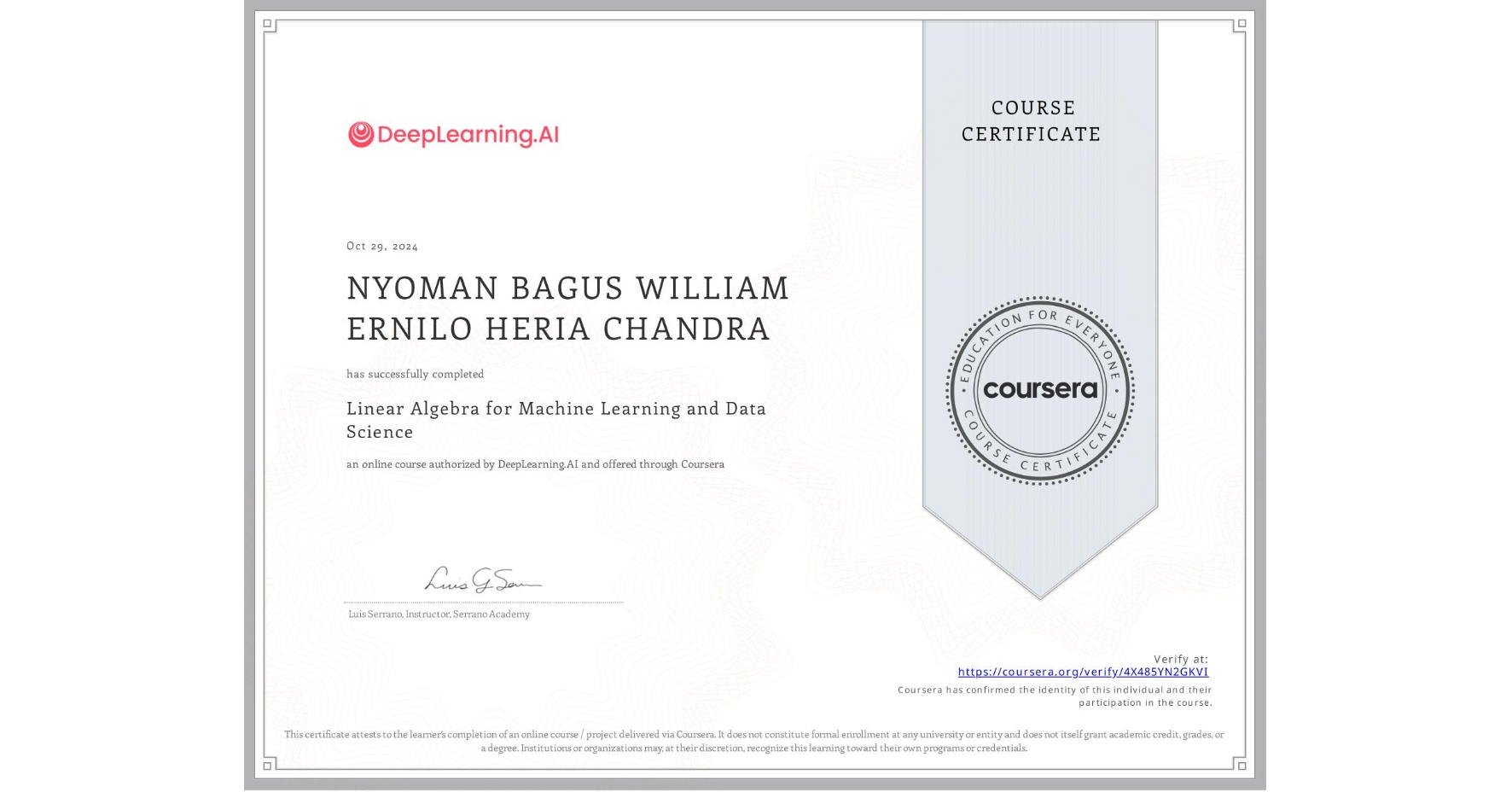 View certificate for NYOMAN BAGUS  WILLIAM ERNILO HERIA CHANDRA, Linear Algebra for Machine Learning and Data Science, an online non-credit course authorized by DeepLearning.AI and offered through Coursera
