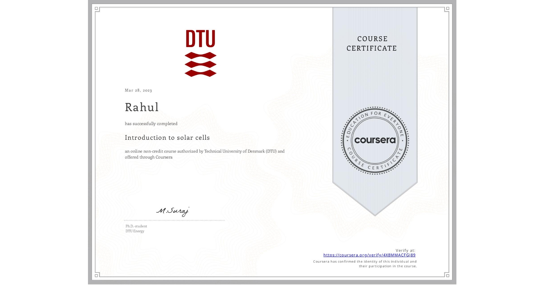 View certificate for Rahul , Introduction to solar cells, an online non-credit course authorized by Technical University of Denmark (DTU) and offered through Coursera