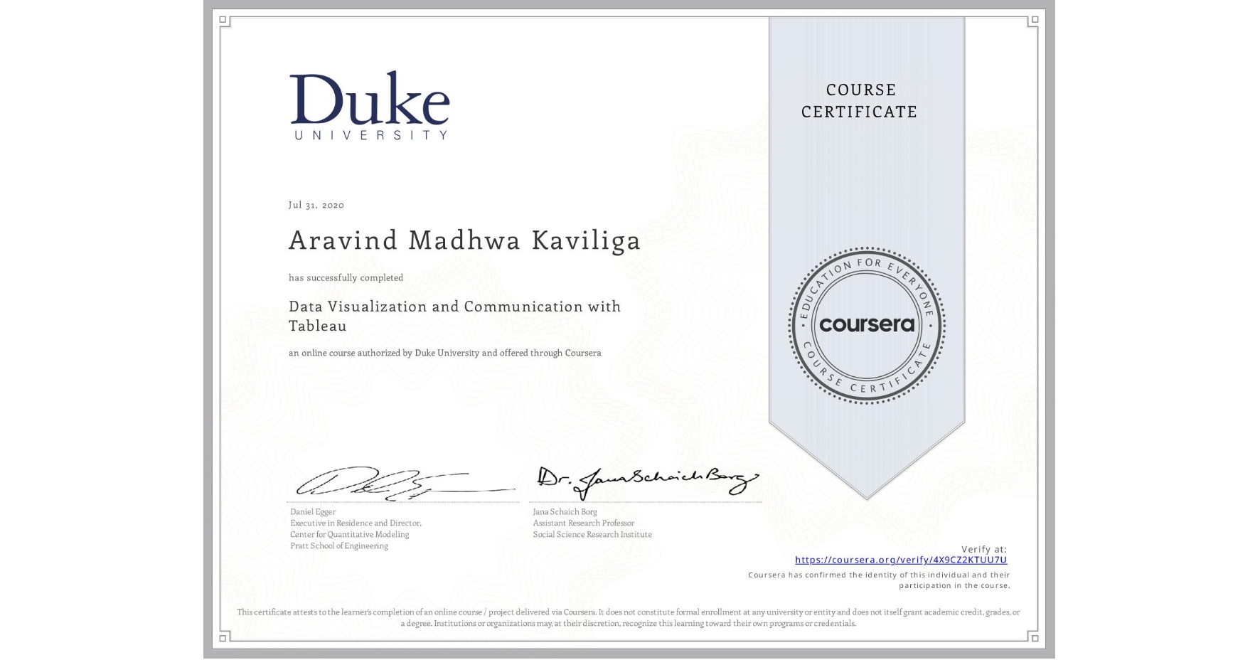 View certificate for Aravind Madhwa Kaviliga, Data Visualization and Communication with Tableau, an online non-credit course authorized by Duke University and offered through Coursera