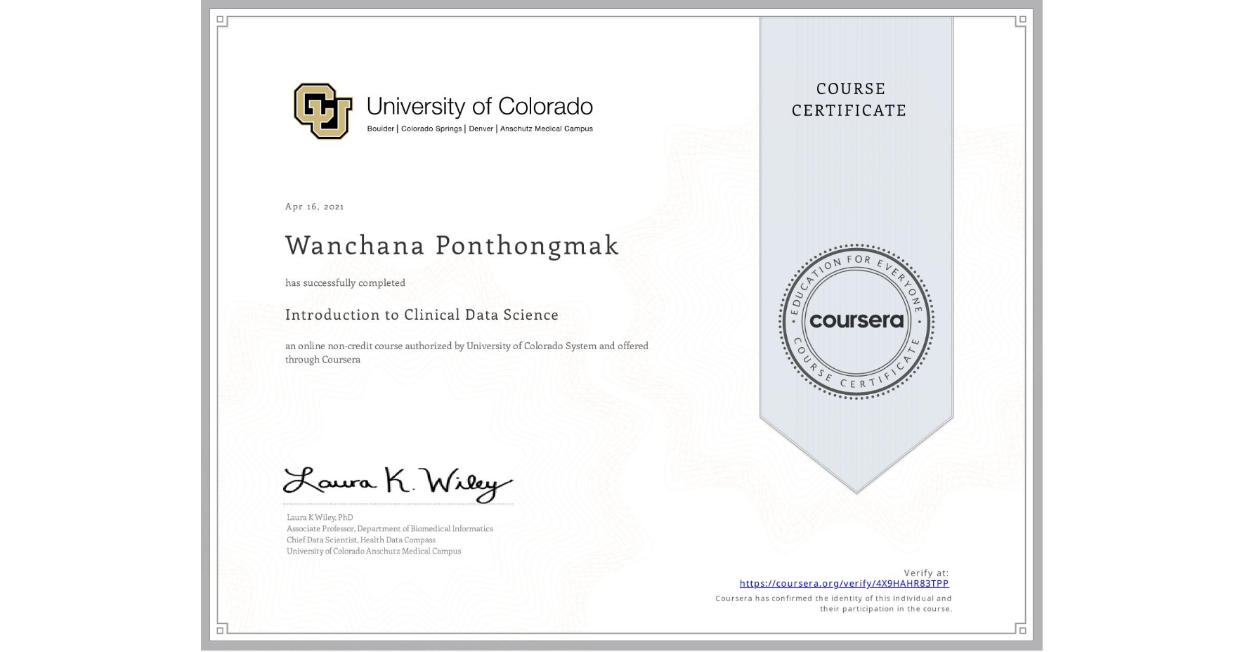 View certificate for Wanchana Ponthongmak, Introduction to Clinical Data Science, an online non-credit course authorized by University of Colorado System and offered through Coursera