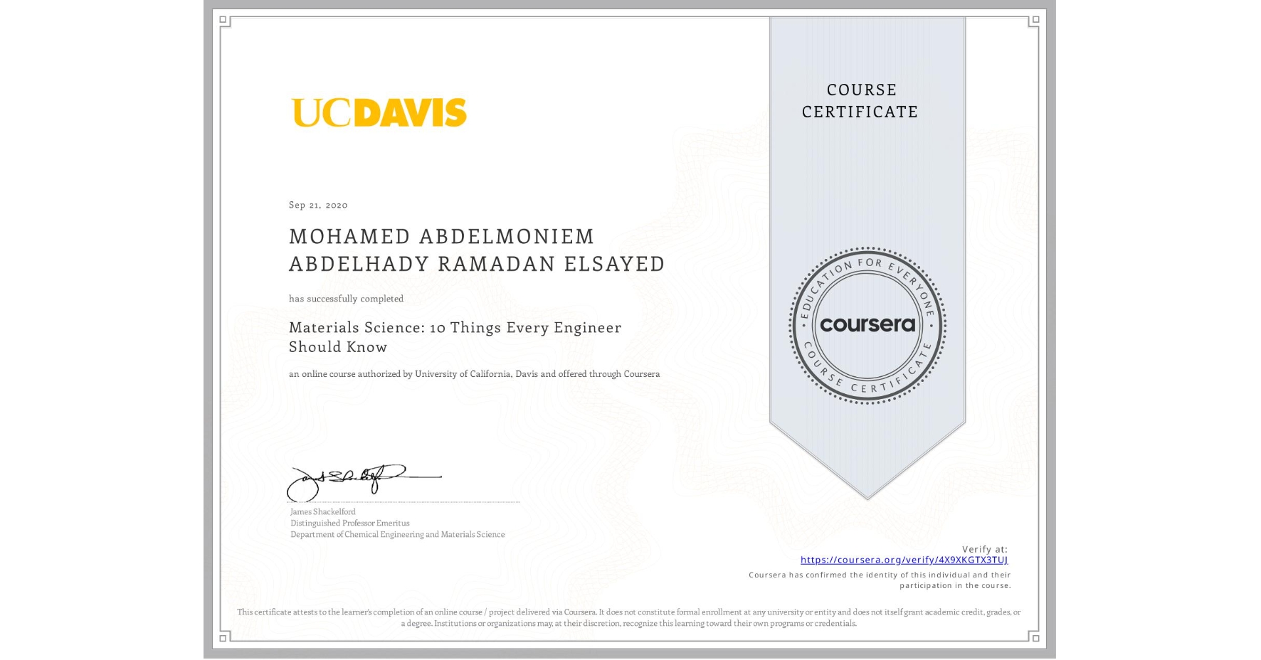 View certificate for MOHAMED ABDELMONIEM ABDELHADY RAMADAN  ELSAYED, Materials Science: 10 Things Every Engineer Should Know, an online non-credit course authorized by University of California, Davis and offered through Coursera