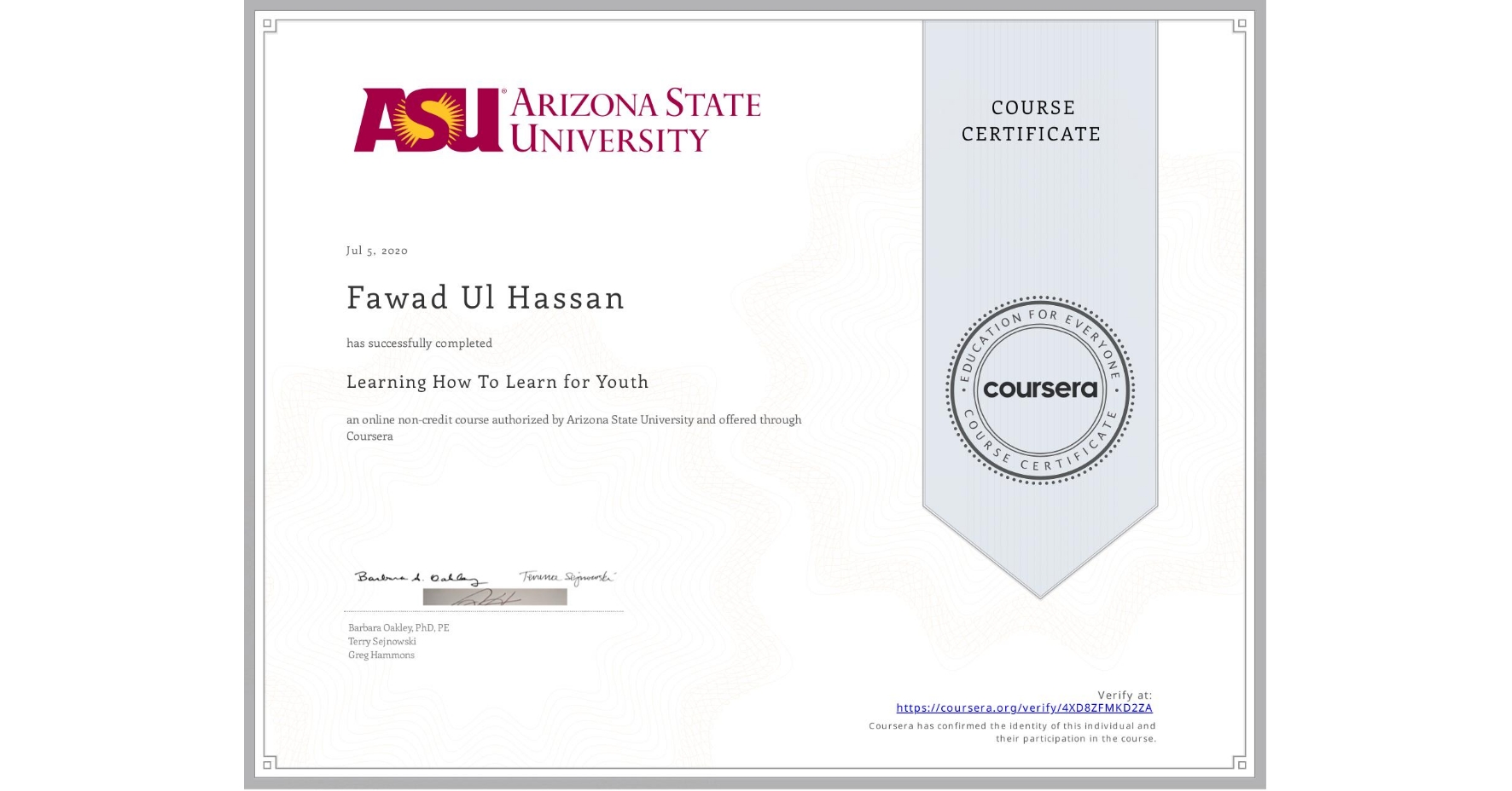 View certificate for Fawad Ul Hassan, Learning How To Learn for Youth, an online non-credit course authorized by Arizona State University and offered through Coursera