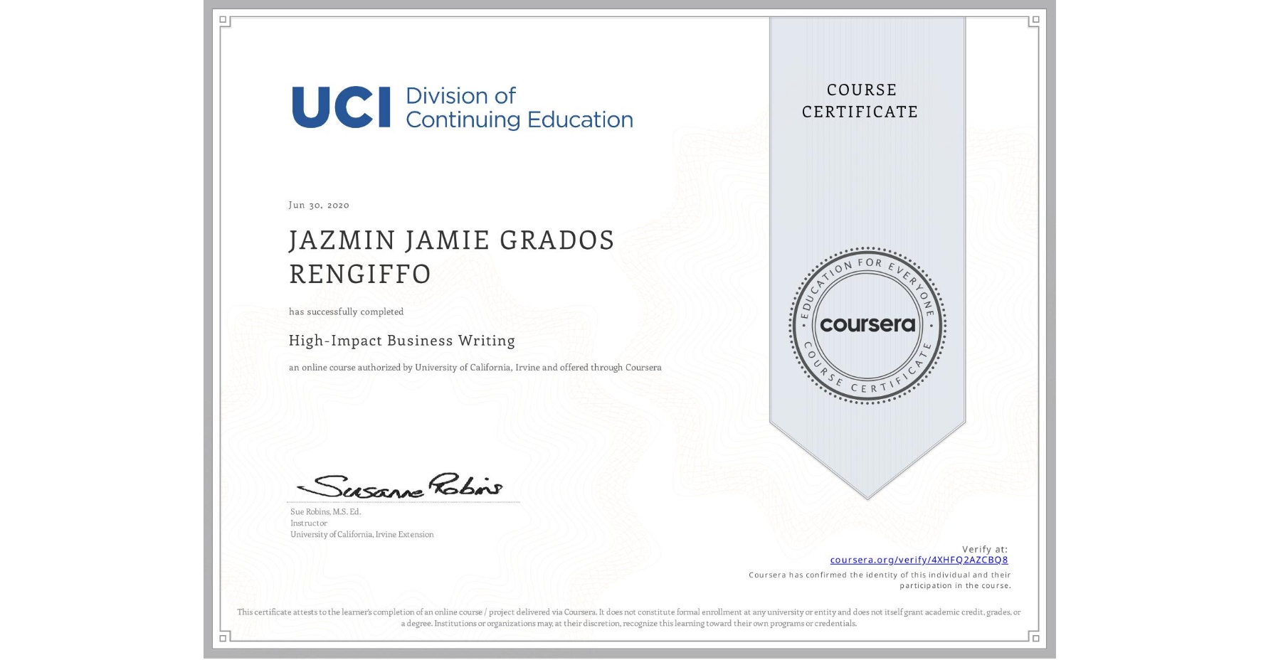 View certificate for JAZMIN JAMIE  GRADOS RENGIFFO , High-Impact Business Writing, an online non-credit course authorized by University of California, Irvine and offered through Coursera
