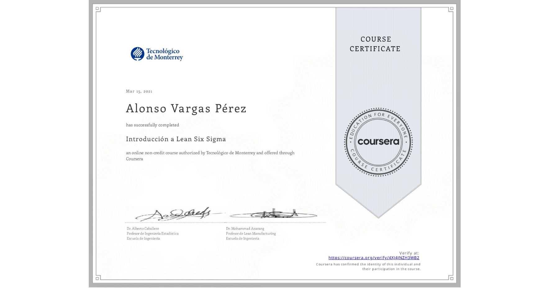 View certificate for Alonso Vargas Pérez, Introducción a Lean Six Sigma, an online non-credit course authorized by Tecnológico de Monterrey and offered through Coursera