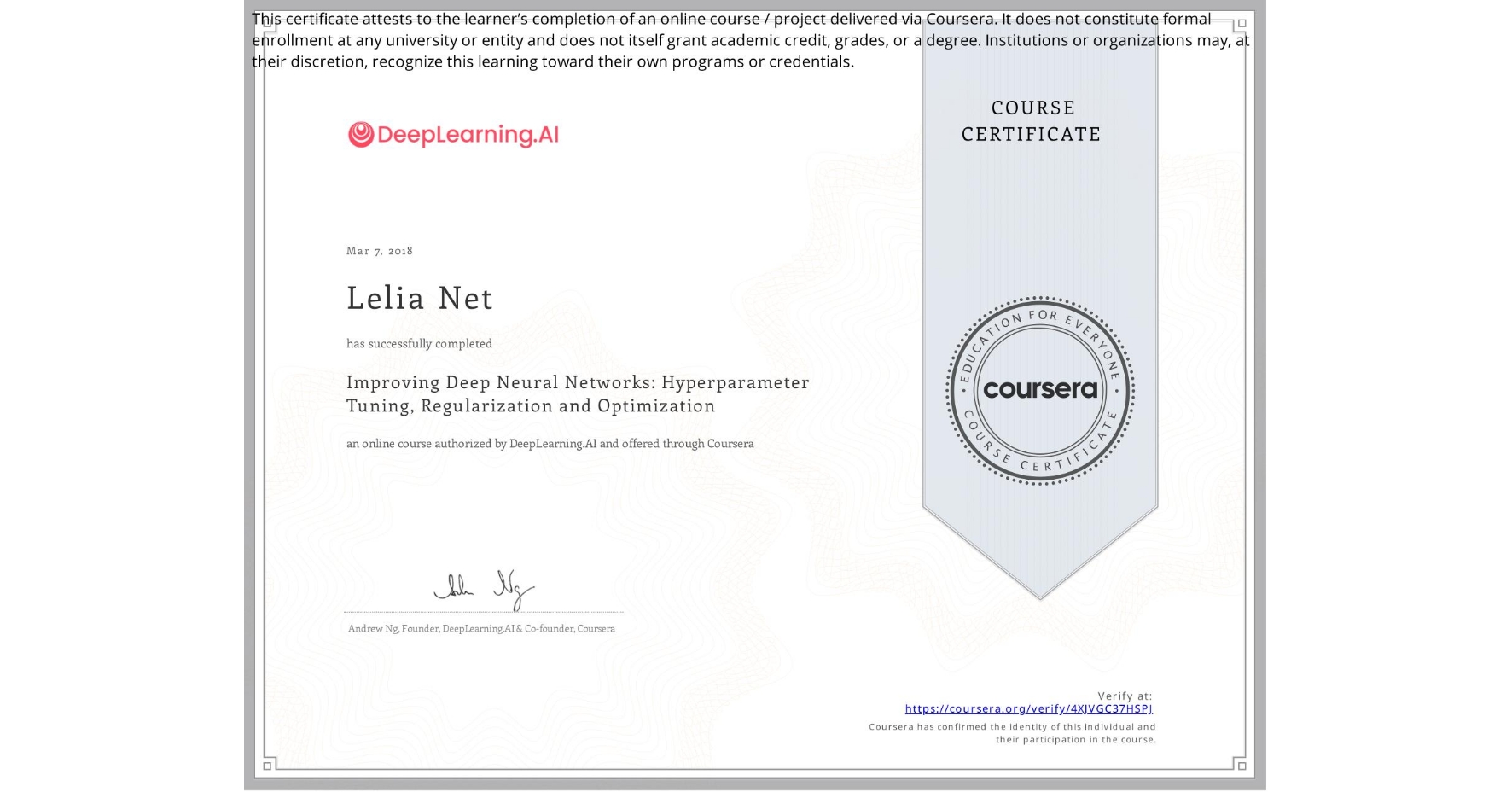 View certificate for Lelia Net, Improving Deep Neural Networks: Hyperparameter Tuning, Regularization and Optimization, an online non-credit course authorized by DeepLearning.AI and offered through Coursera