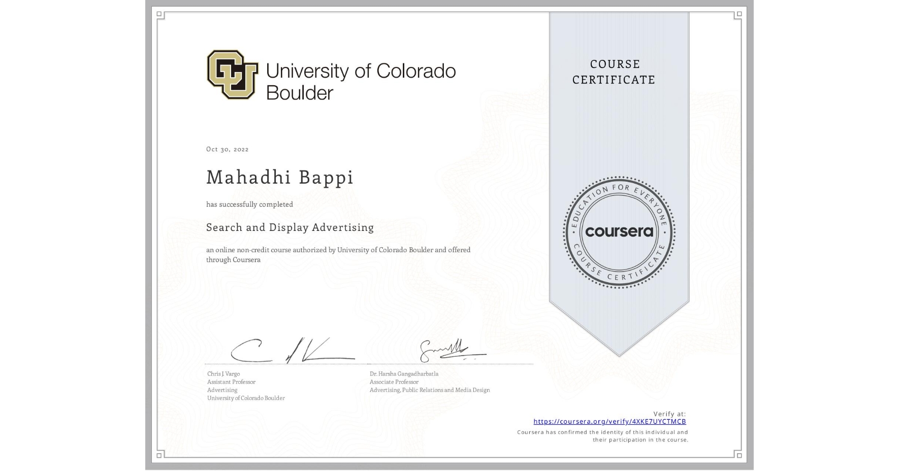 View certificate for Mahadhi Bappi, Search and Display Advertising, an online non-credit course authorized by University of Colorado Boulder and offered through Coursera