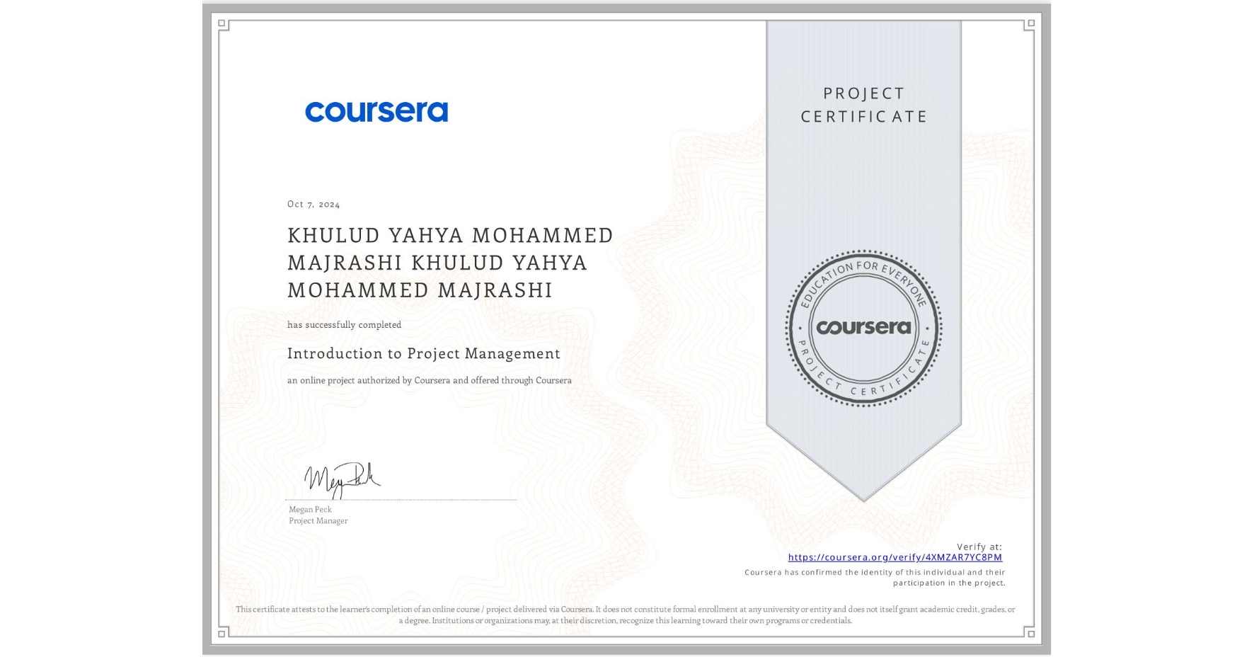 View certificate for KHULUD YAHYA MOHAMMED MAJRASHI KHULUD YAHYA MOHAMMED MAJRASHI, Introduction to Project Management, an online non-credit course authorized by Coursera and offered through Coursera