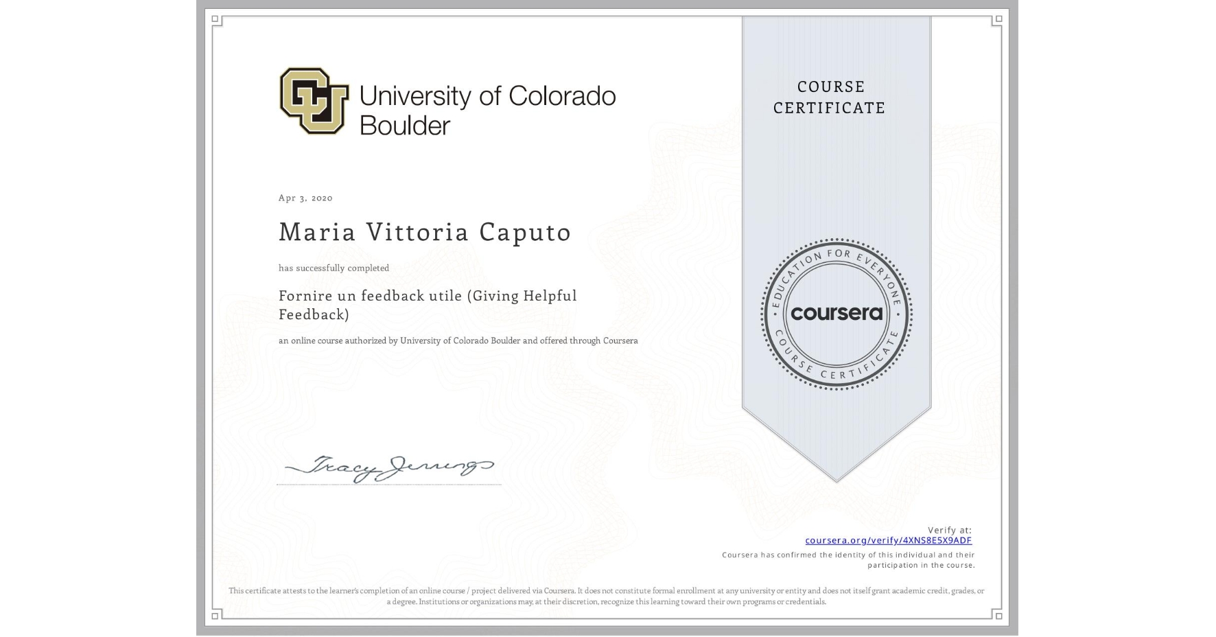 View certificate for Maria Vittoria  Caputo, Fornire un feedback utile (Giving Helpful Feedback), an online non-credit course authorized by University of Colorado Boulder and offered through Coursera