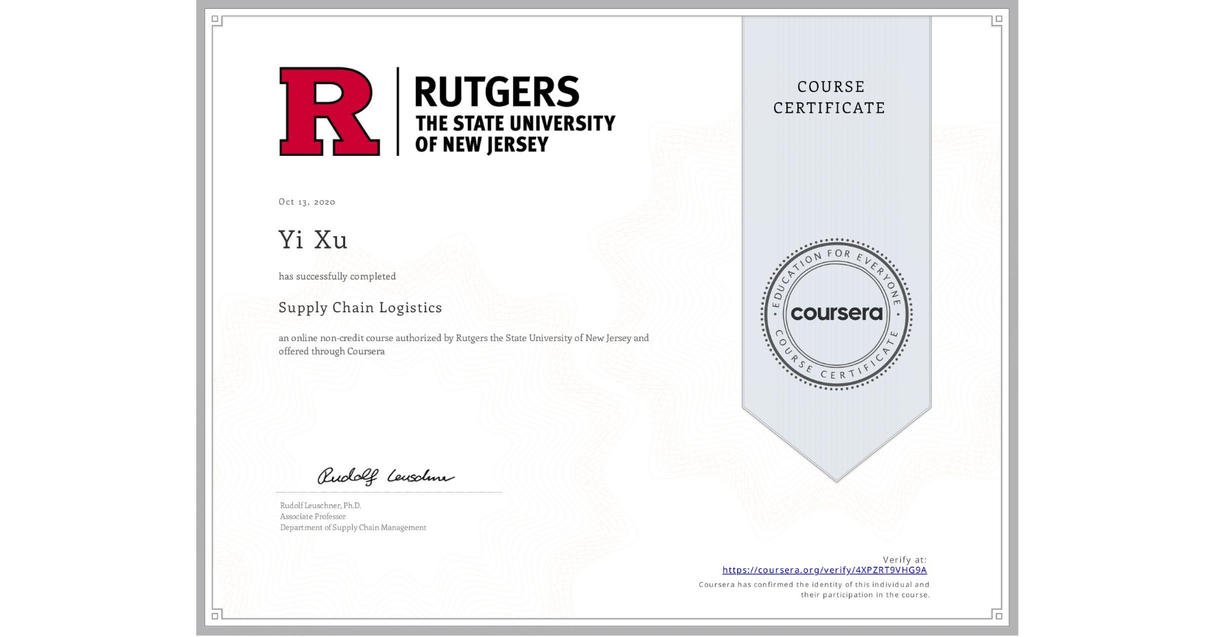View certificate for Yi Xu, Supply Chain Logistics, an online non-credit course authorized by Rutgers the State University of New Jersey and offered through Coursera