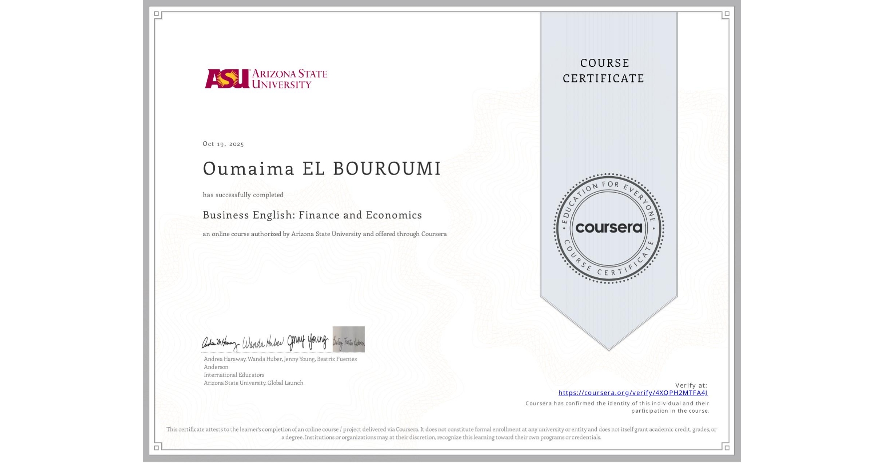 View certificate for Oumaima EL BOUROUMI, Business English: Finance and Economics, an online non-credit course authorized by Arizona State University and offered through Coursera