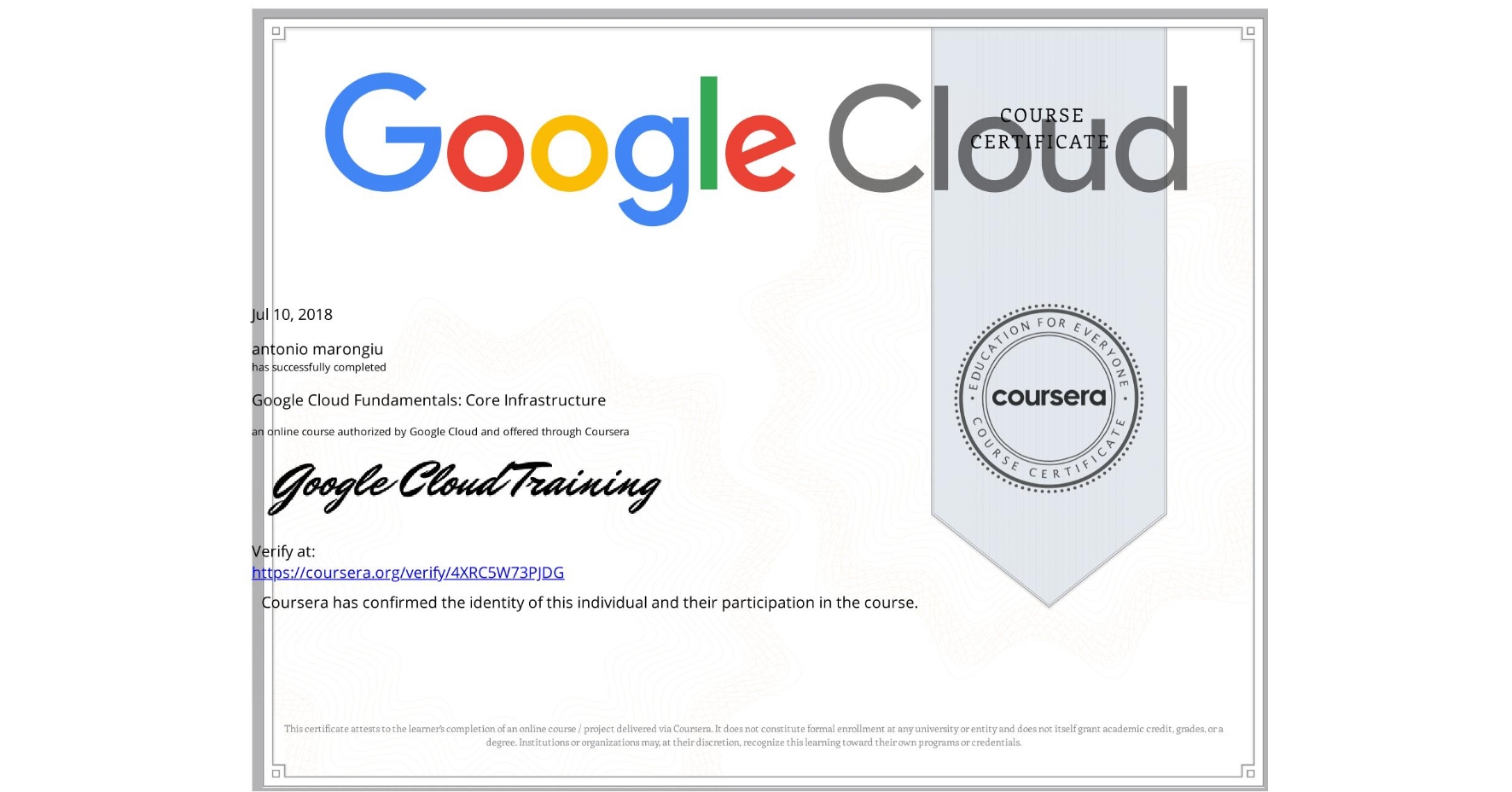 View certificate for antonio marongiu, Google Cloud Fundamentals: Core Infrastructure, an online non-credit course authorized by Google Cloud and offered through Coursera