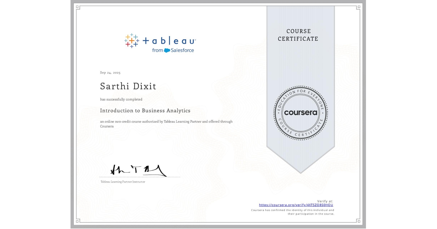View certificate for Sarthi Dixit, Introduction to Business Analytics, an online non-credit course authorized by Tableau Learning Partner and offered through Coursera