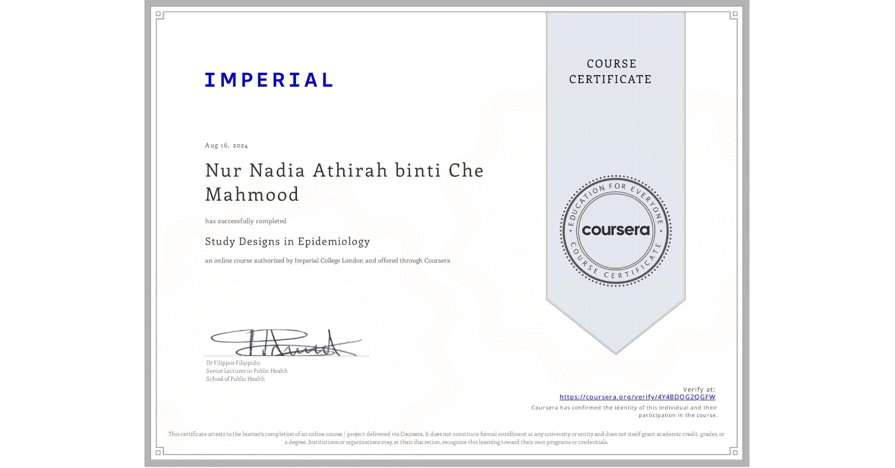 View certificate for Nur Nadia Athirah binti Che Mahmood, Study Designs in Epidemiology, an online non-credit course authorized by Imperial College London and offered through Coursera