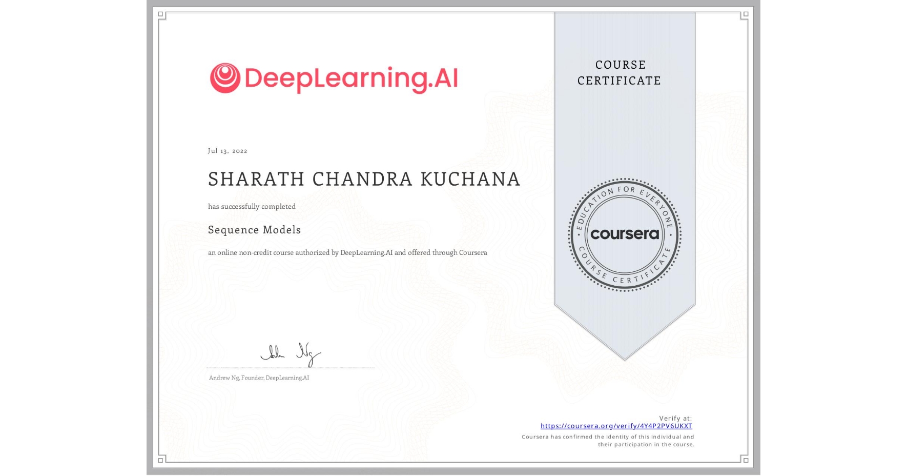 View certificate for SHARATH CHANDRA KUCHANA, Sequence Models, an online non-credit course authorized by DeepLearning.AI and offered through Coursera