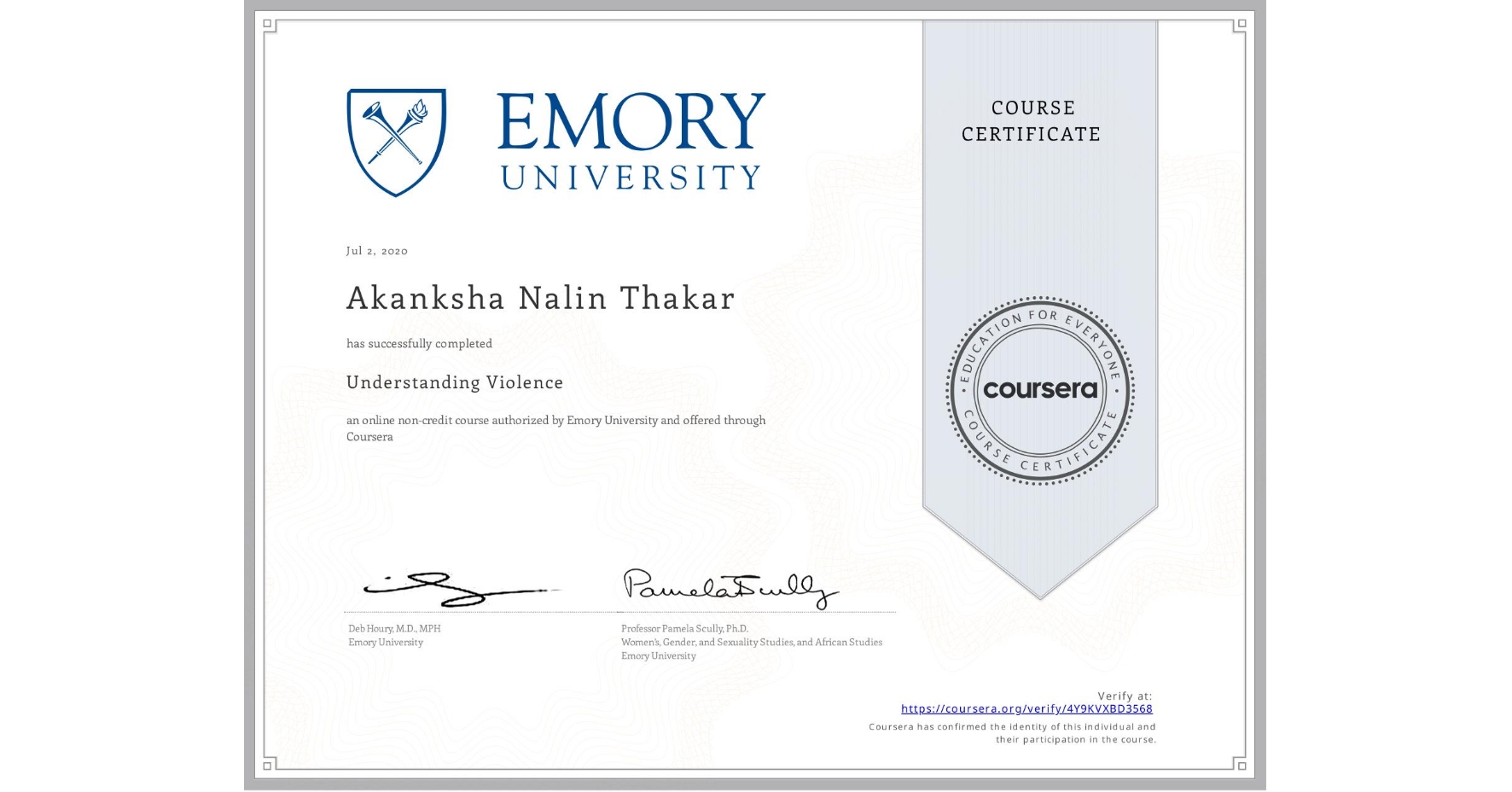View certificate for Akanksha Nalin Thakar, Understanding Violence, an online non-credit course authorized by Emory University and offered through Coursera
