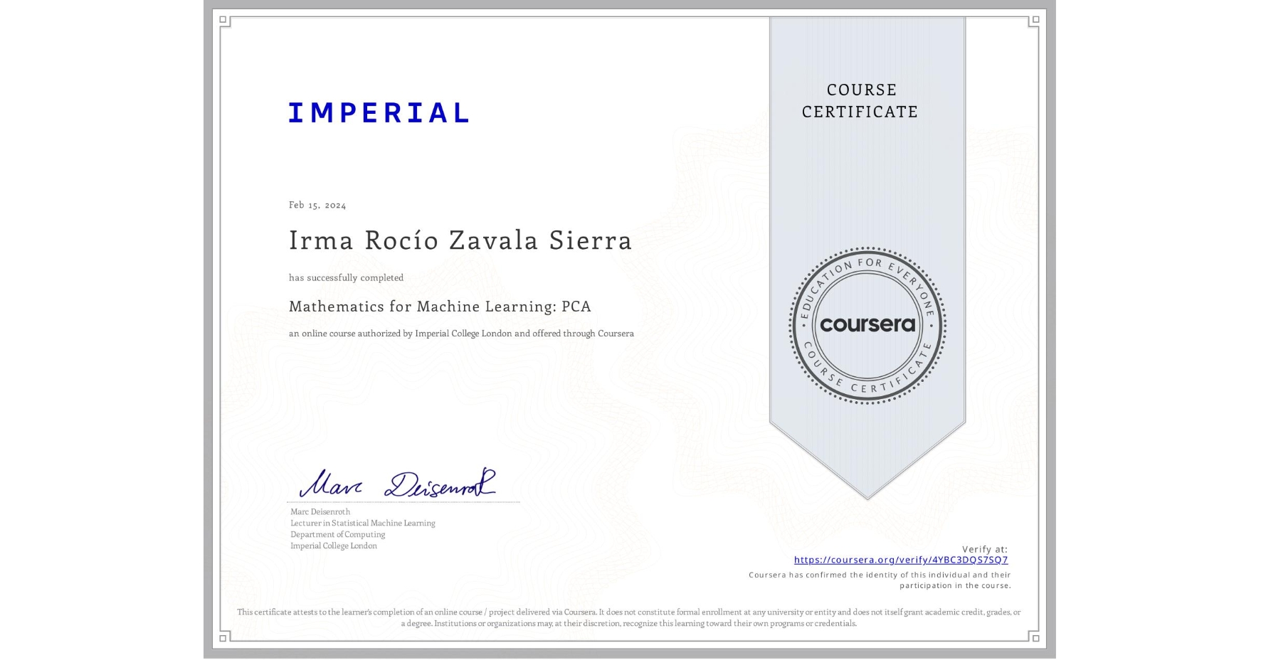 View certificate for Irma RocĂo Zavala Sierra, Mathematics for Machine Learning: PCA, an online non-credit course authorized by Imperial College London and offered through Coursera