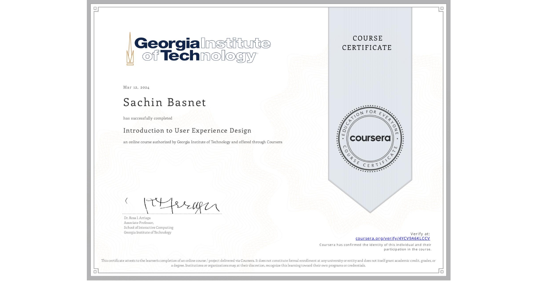 View certificate for Sachin Basnet, Introduction to User Experience Design , an online non-credit course authorized by Georgia Institute of Technology and offered through Coursera