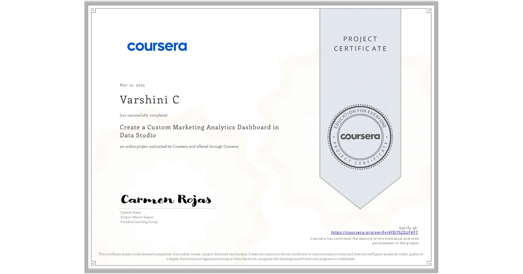 View certificate for Varshini C, Create a Custom Marketing Analytics Dashboard in Data Studio, an online non-credit course authorized by Coursera and offered through Coursera