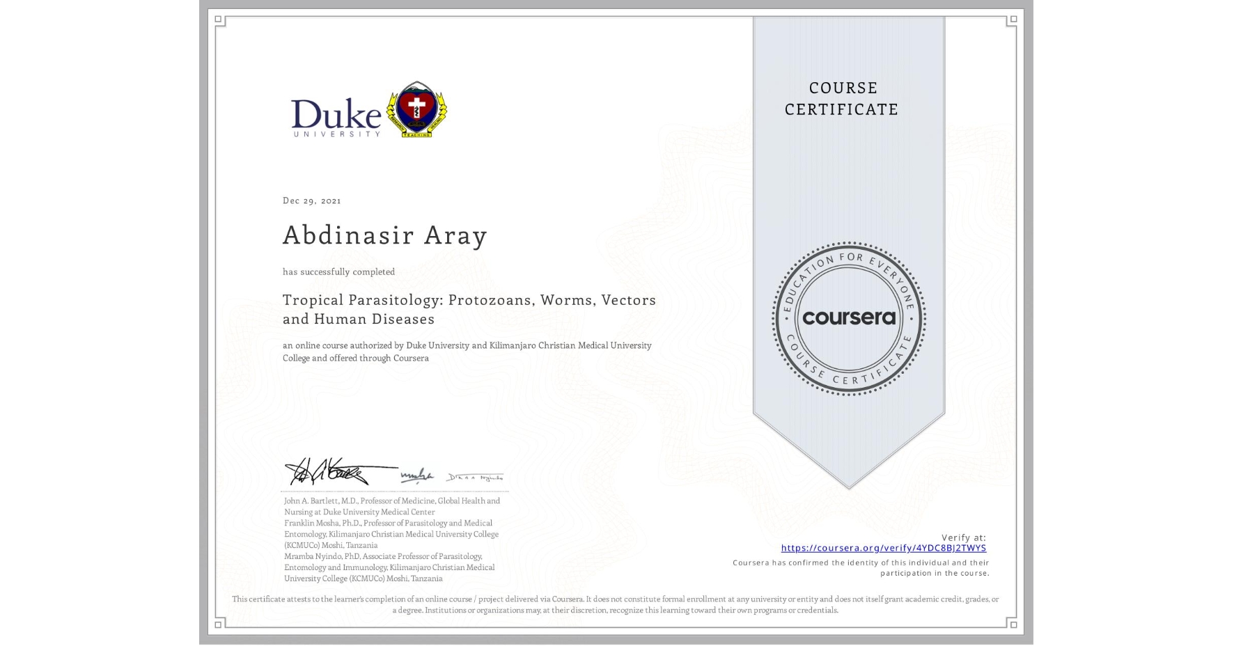 View certificate for Abdinasir Aray, Tropical Parasitology: Protozoans, Worms, Vectors and Human Diseases, an online non-credit course authorized by Duke University & Kilimanjaro Christian Medical University College and offered through Coursera
