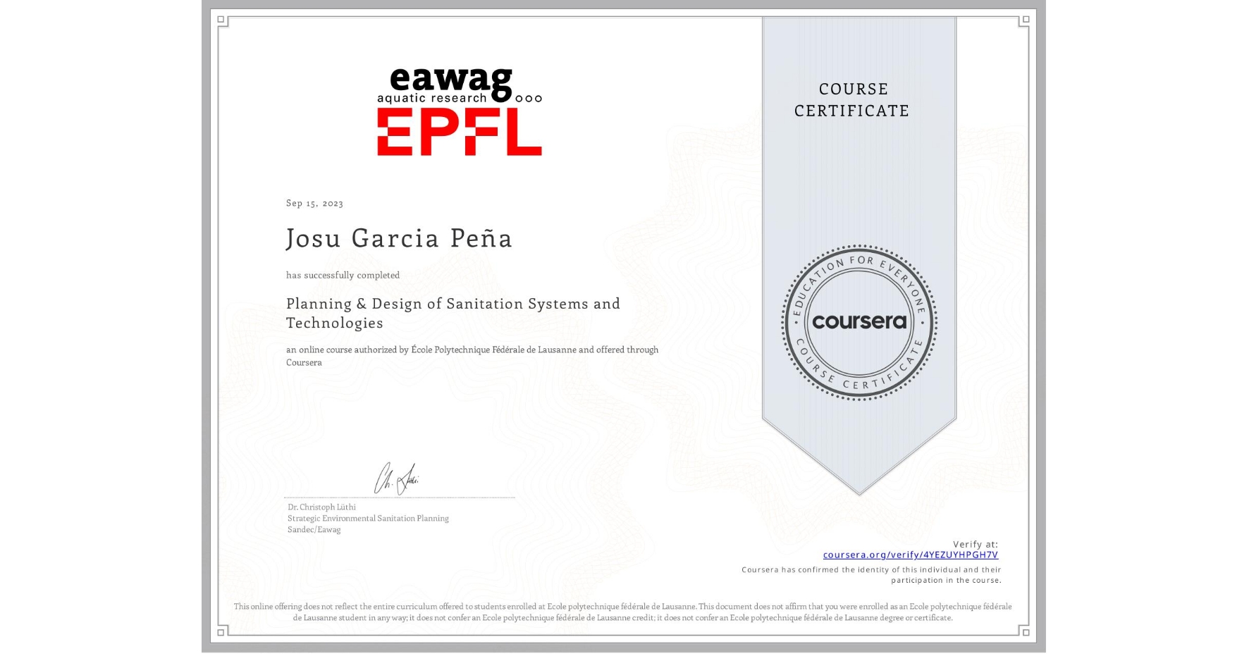 View certificate for Josu Garcia Peña, Planning & Design of Sanitation Systems and Technologies, an online non-credit course authorized by École Polytechnique Fédérale de Lausanne and offered through Coursera