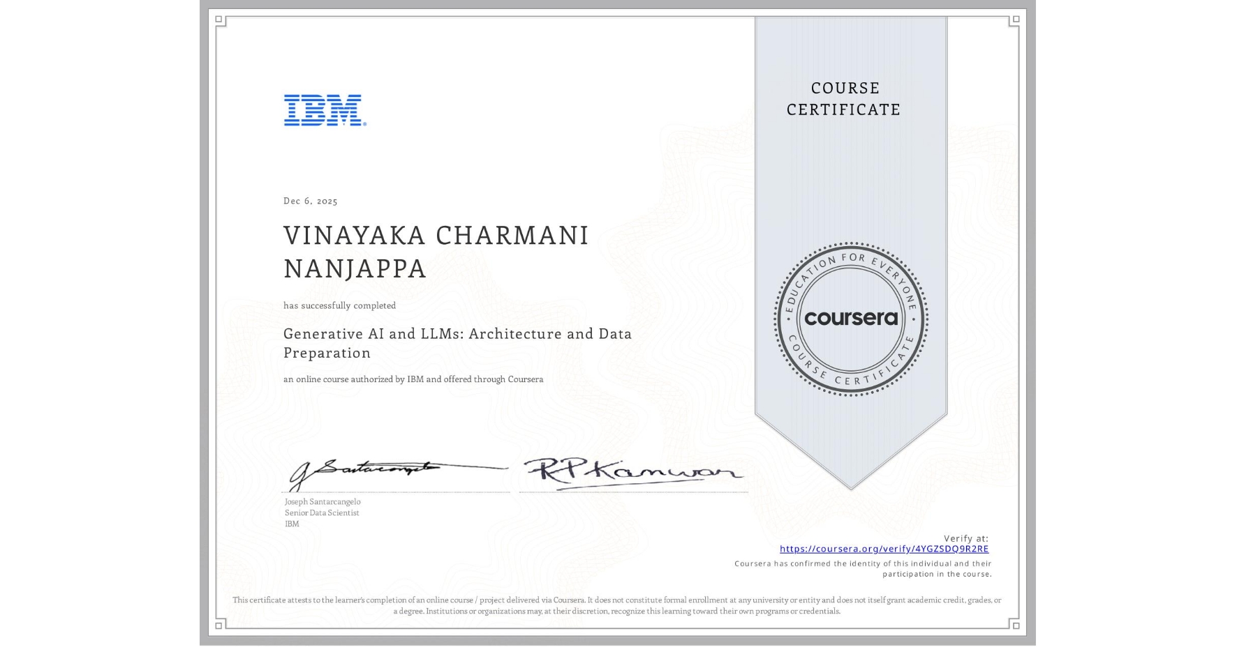 View certificate for VINAYAKA CHARMANI NANJAPPA, Generative AI and LLMs: Architecture and Data Preparation, an online non-credit course authorized by IBM and offered through Coursera