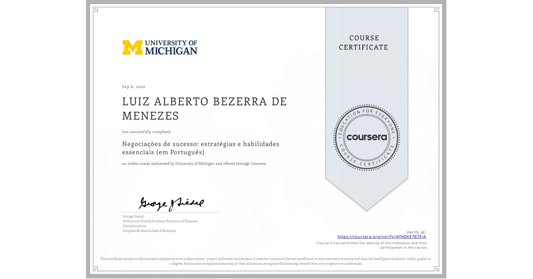 View certificate for LUIZ ALBERTO BEZERRA DE MENEZES, Negociações de sucesso: estratégias e habilidades essenciais (em Português), an online non-credit course authorized by University of Michigan and offered through Coursera