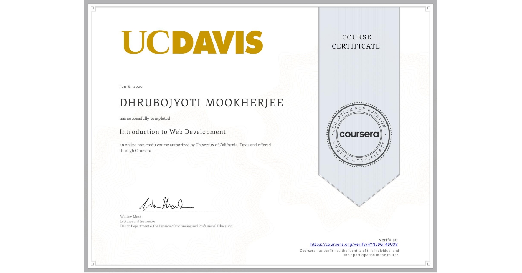 View certificate for DHRUBOJYOTI MOOKHERJEE, Introduction to Web Development, an online non-credit course authorized by University of California, Davis and offered through Coursera