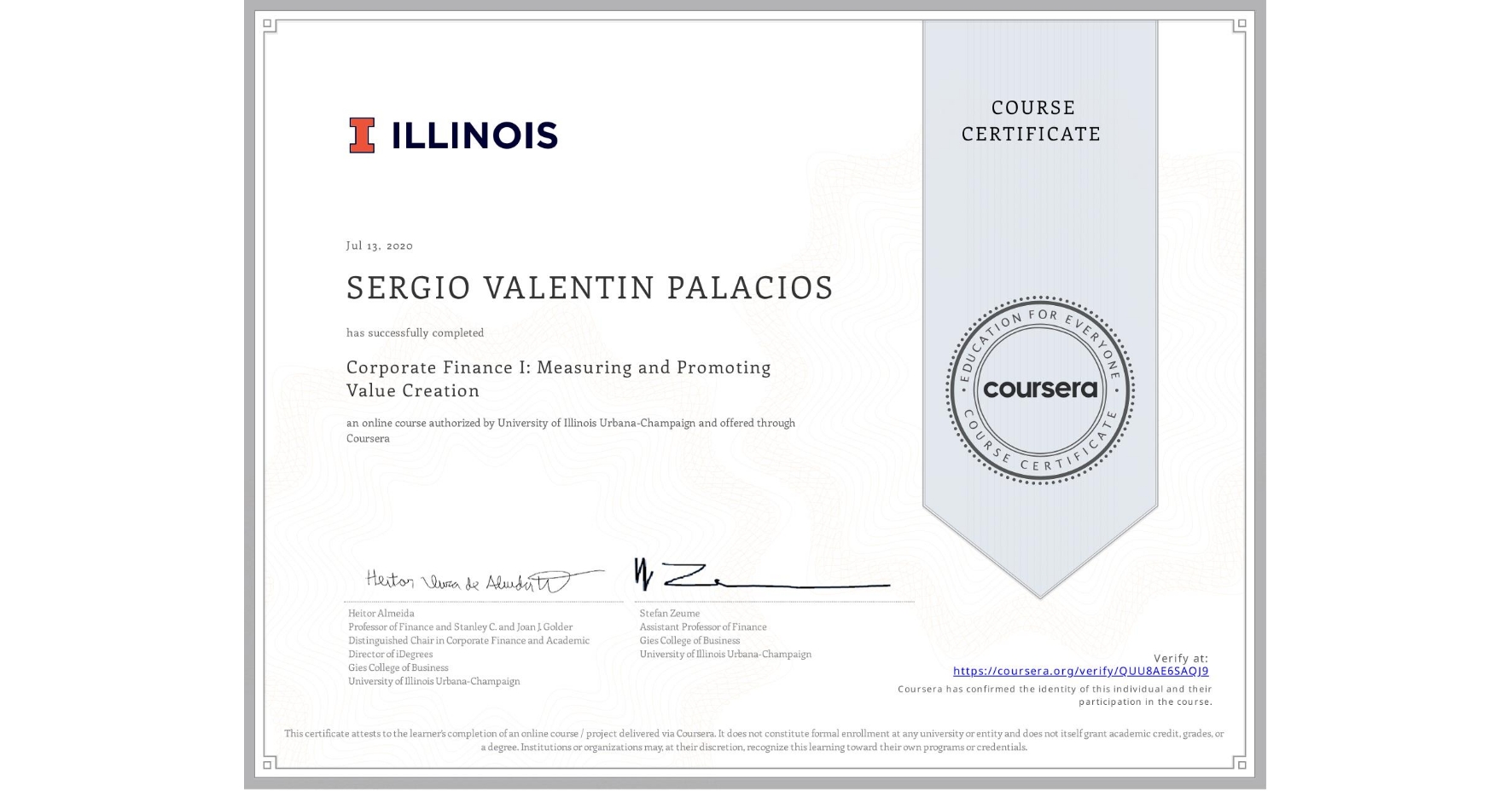 View certificate for SERGIO VALENTIN PALACIOS, Corporate Finance I: Measuring and Promoting Value Creation, an online non-credit course authorized by University of Illinois Urbana-Champaign and offered through Coursera