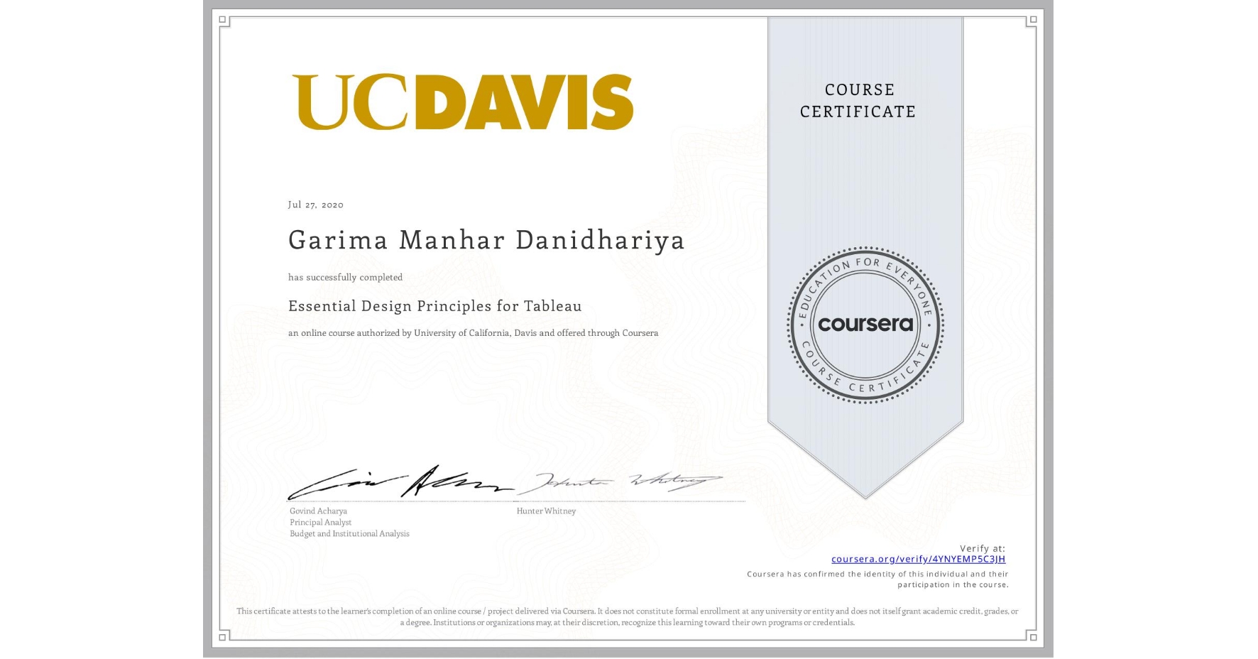View certificate for Garima Manhar Danidhariya, Essential Design Principles for Tableau, an online non-credit course authorized by University of California, Davis and offered through Coursera