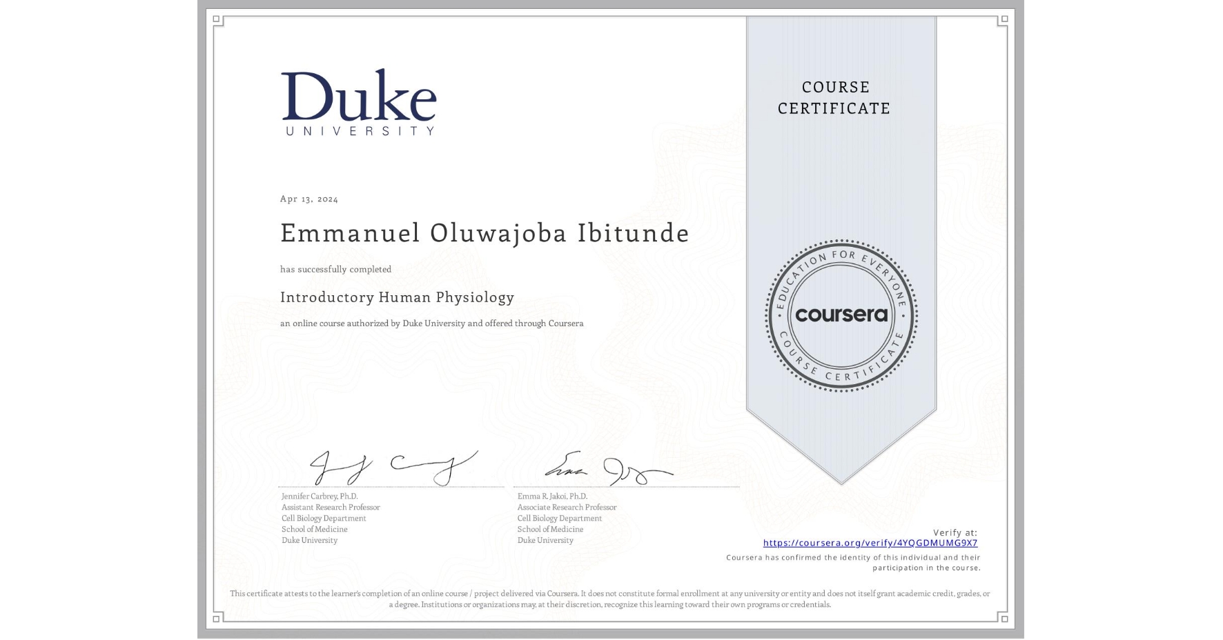 View certificate for Emmanuel Oluwajoba Ibitunde , Introductory Human Physiology, an online non-credit course authorized by Duke University and offered through Coursera