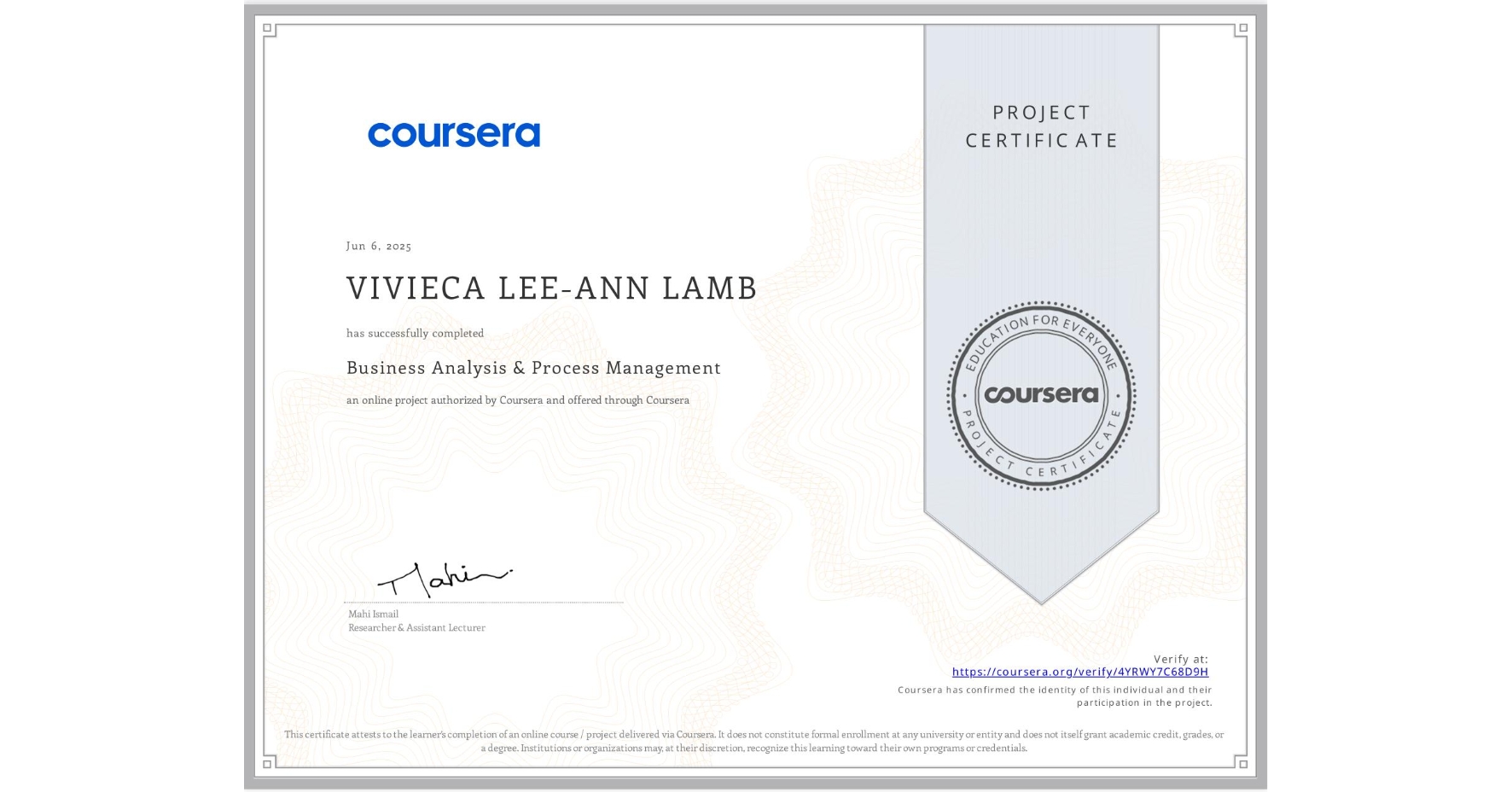 View certificate for VIVIECA LEE-ANN LAMB, Business Analysis & Process Management, an online non-credit course authorized by Coursera and offered through Coursera