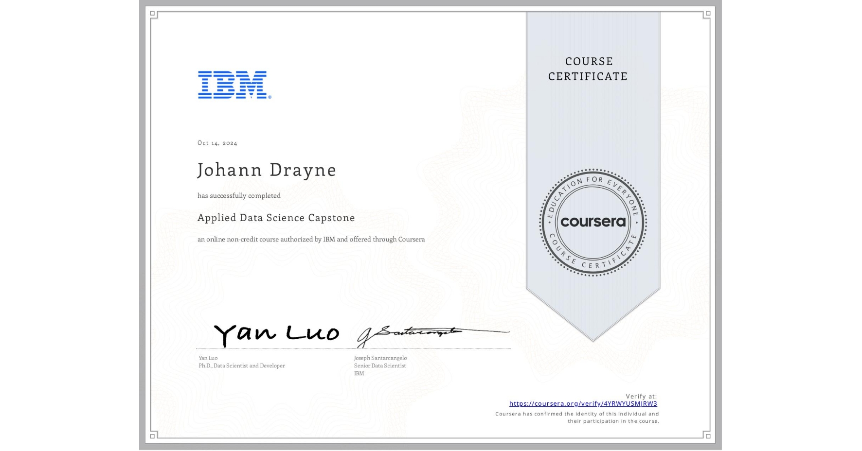 View certificate for Johann Drayne, Applied Data Science Capstone, an online non-credit course authorized by IBM and offered through Coursera