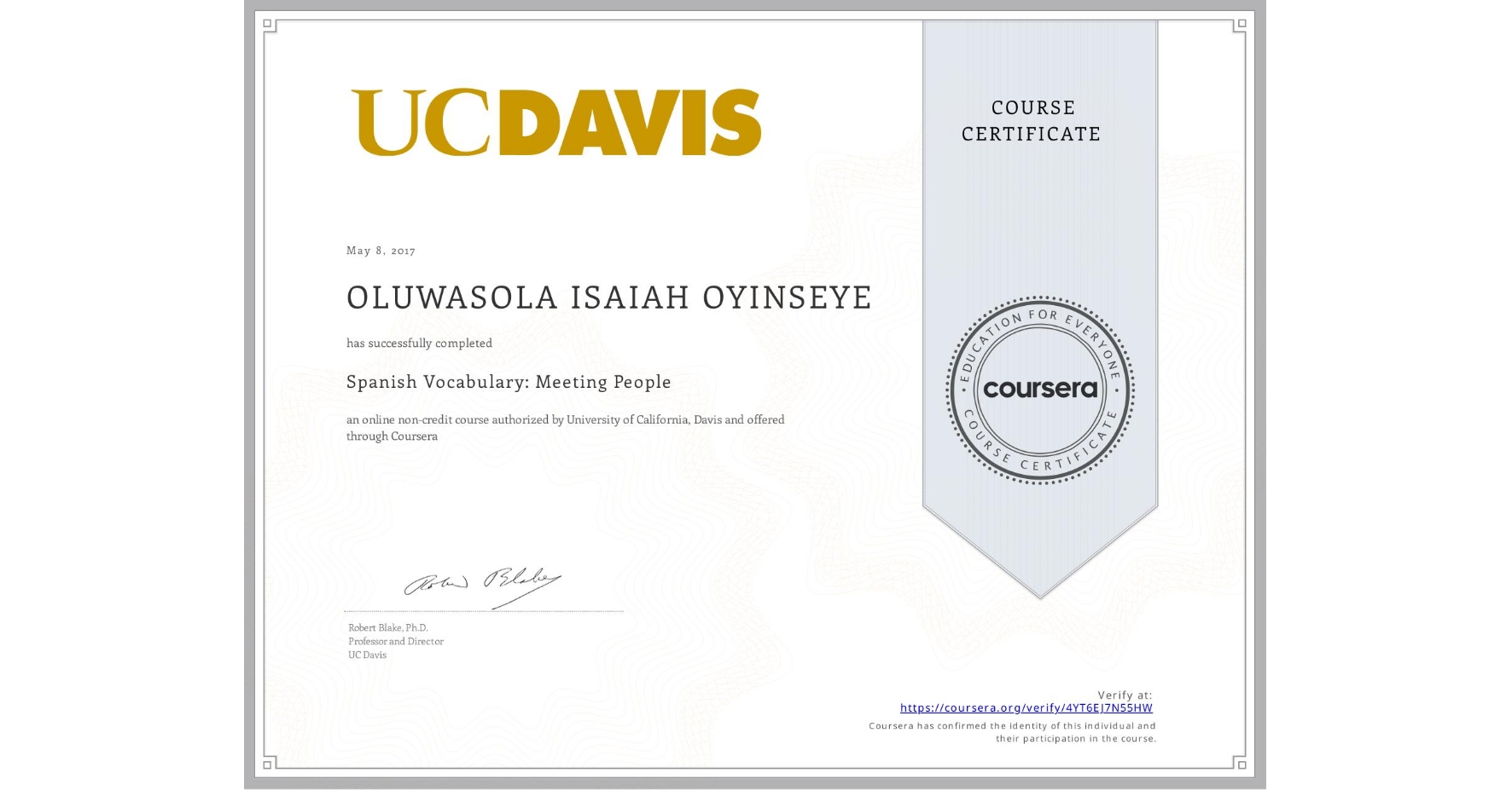 View certificate for OLUWASOLA ISAIAH OYINSEYE, Spanish Vocabulary: Meeting People, an online non-credit course authorized by University of California, Davis and offered through Coursera