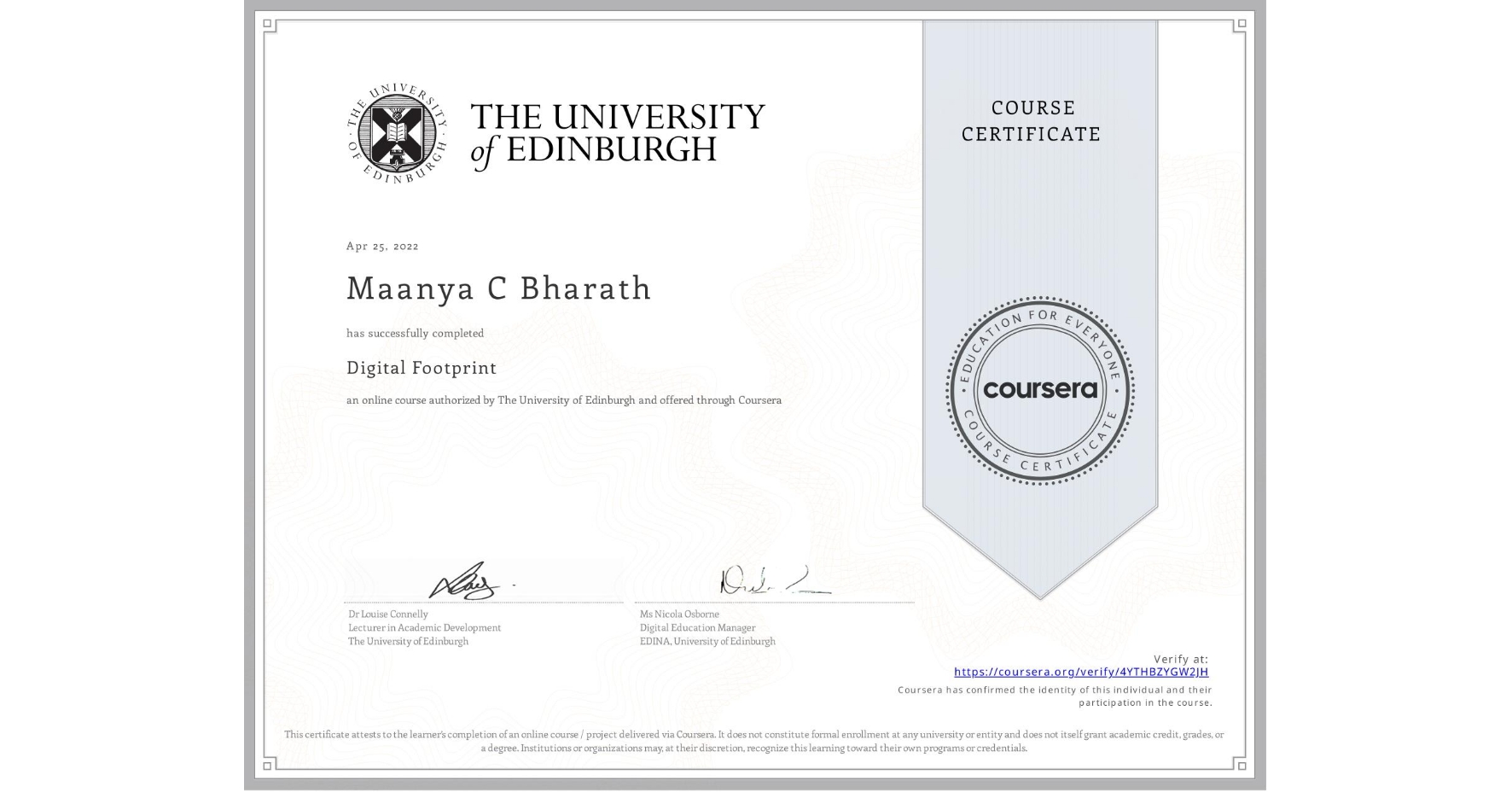View certificate for Maanya C Bharath, Digital Footprint, an online non-credit course authorized by The University of Edinburgh and offered through Coursera