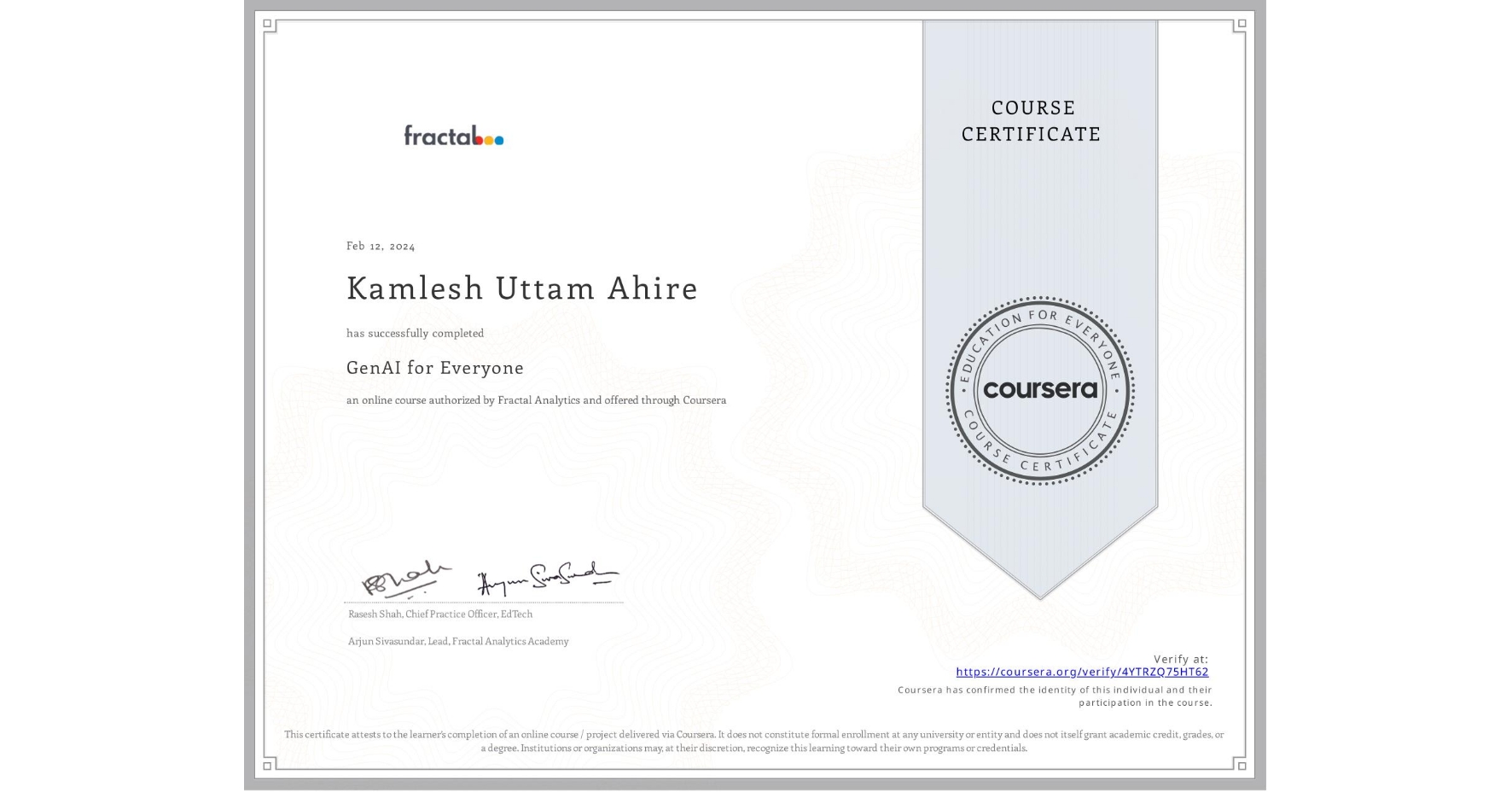 View certificate for Kamlesh Uttam Ahire, GenAI for Everyone, an online non-credit course authorized by Fractal Analytics and offered through Coursera