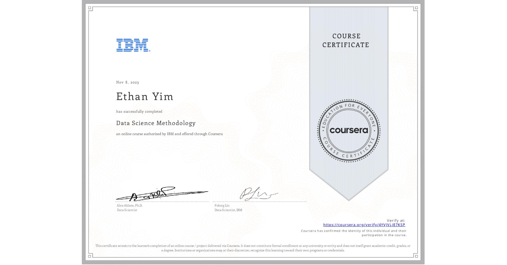 View certificate for Ethan Yim, Data Science Methodology, an online non-credit course authorized by IBM and offered through Coursera