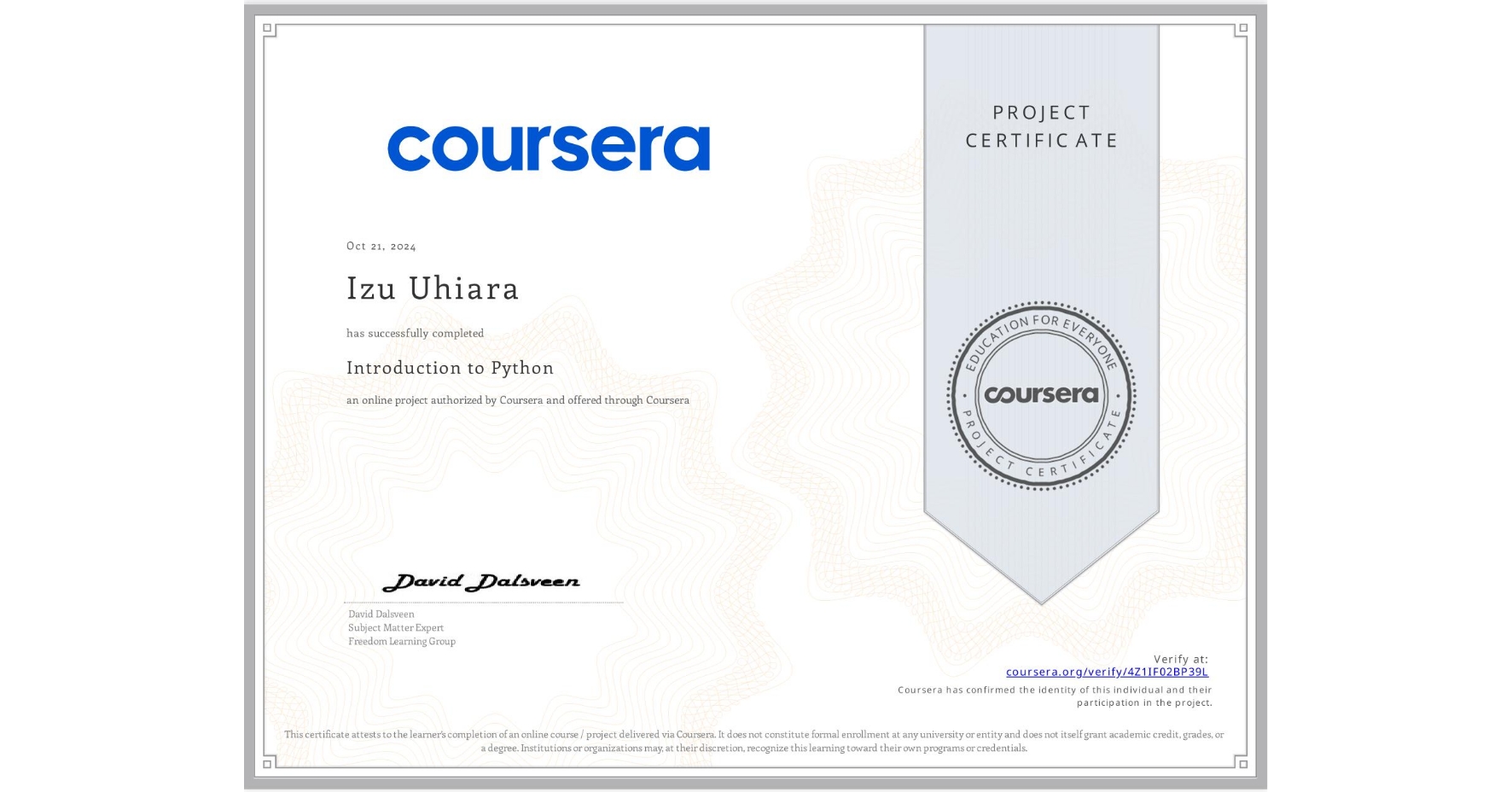 View certificate for Izu Uhiara, Introduction to Python, an online non-credit course authorized by Coursera and offered through Coursera