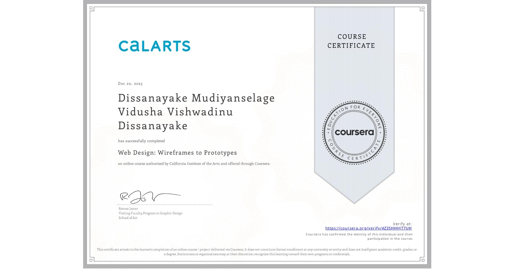 View certificate for Dissanayake Mudiyanselage Vidusha Vishwadinu Dissanayake, Web Design: Wireframes to Prototypes, an online non-credit course authorized by California Institute of the Arts and offered through Coursera