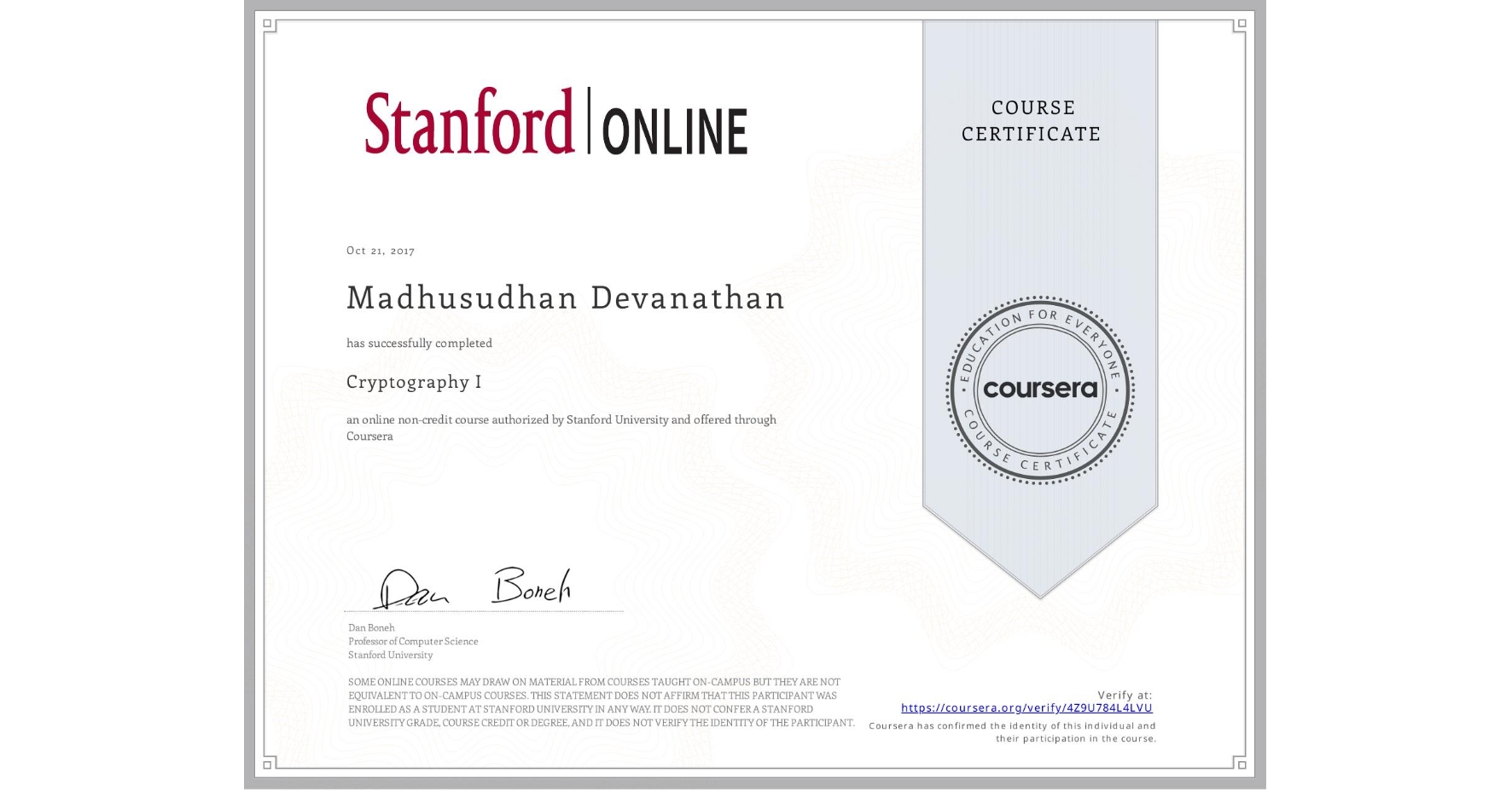 View certificate for Madhusudhan Devanathan, Cryptography I, an online non-credit course authorized by Stanford University and offered through Coursera