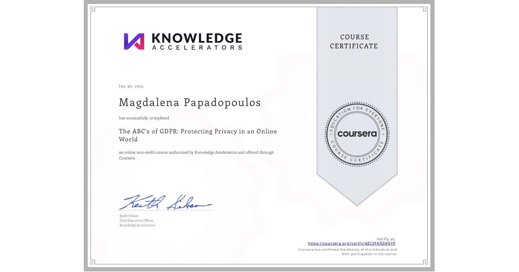 View certificate for Magdalena Papadopoulos, The ABC's of GDPR: Protecting Privacy in an Online World , an online non-credit course authorized by Knowledge Accelerators and offered through Coursera