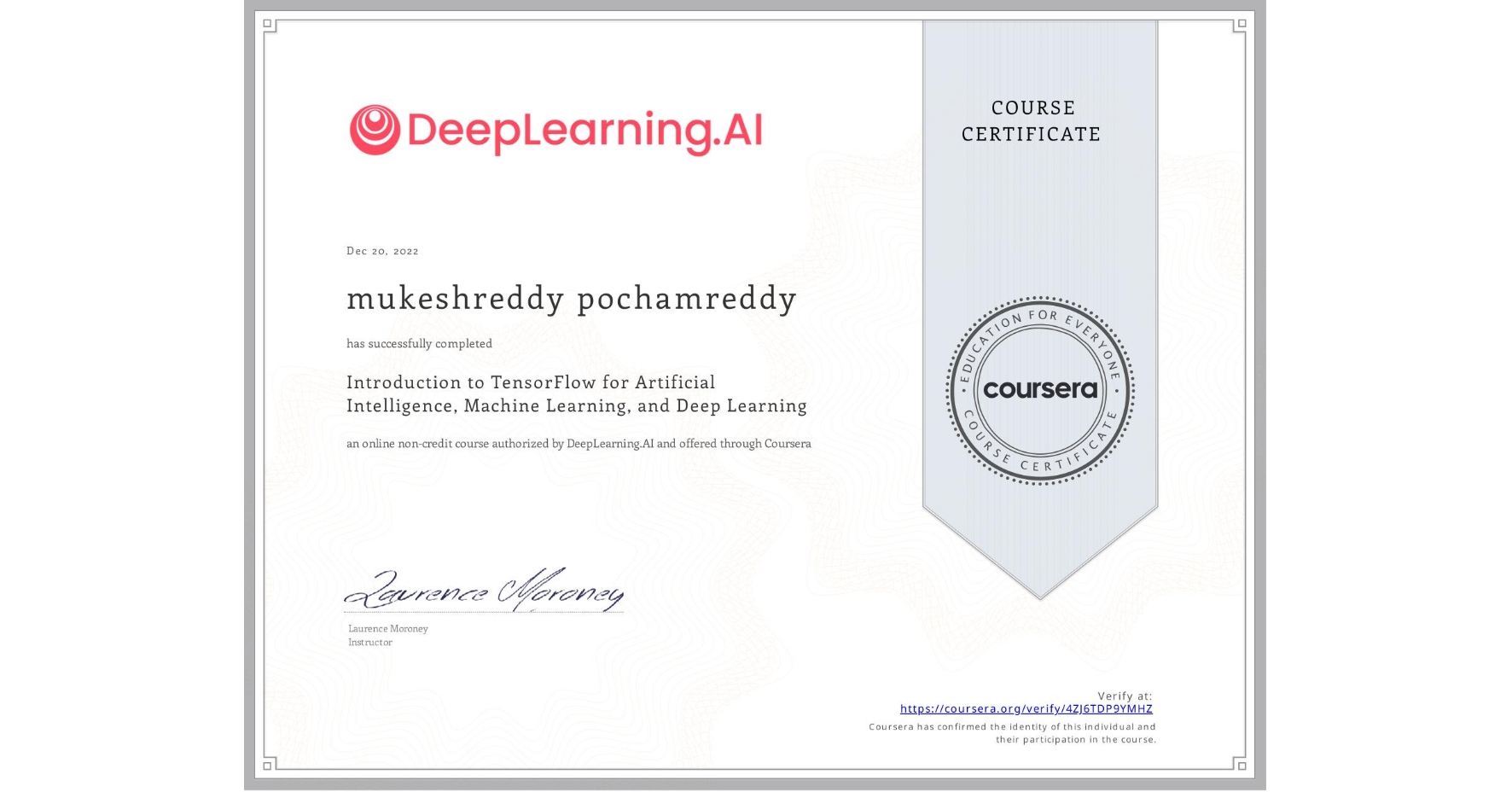 View certificate for mukeshreddy pochamreddy, Introduction to TensorFlow for Artificial Intelligence, Machine Learning, and Deep Learning, an online non-credit course authorized by DeepLearning.AI and offered through Coursera
